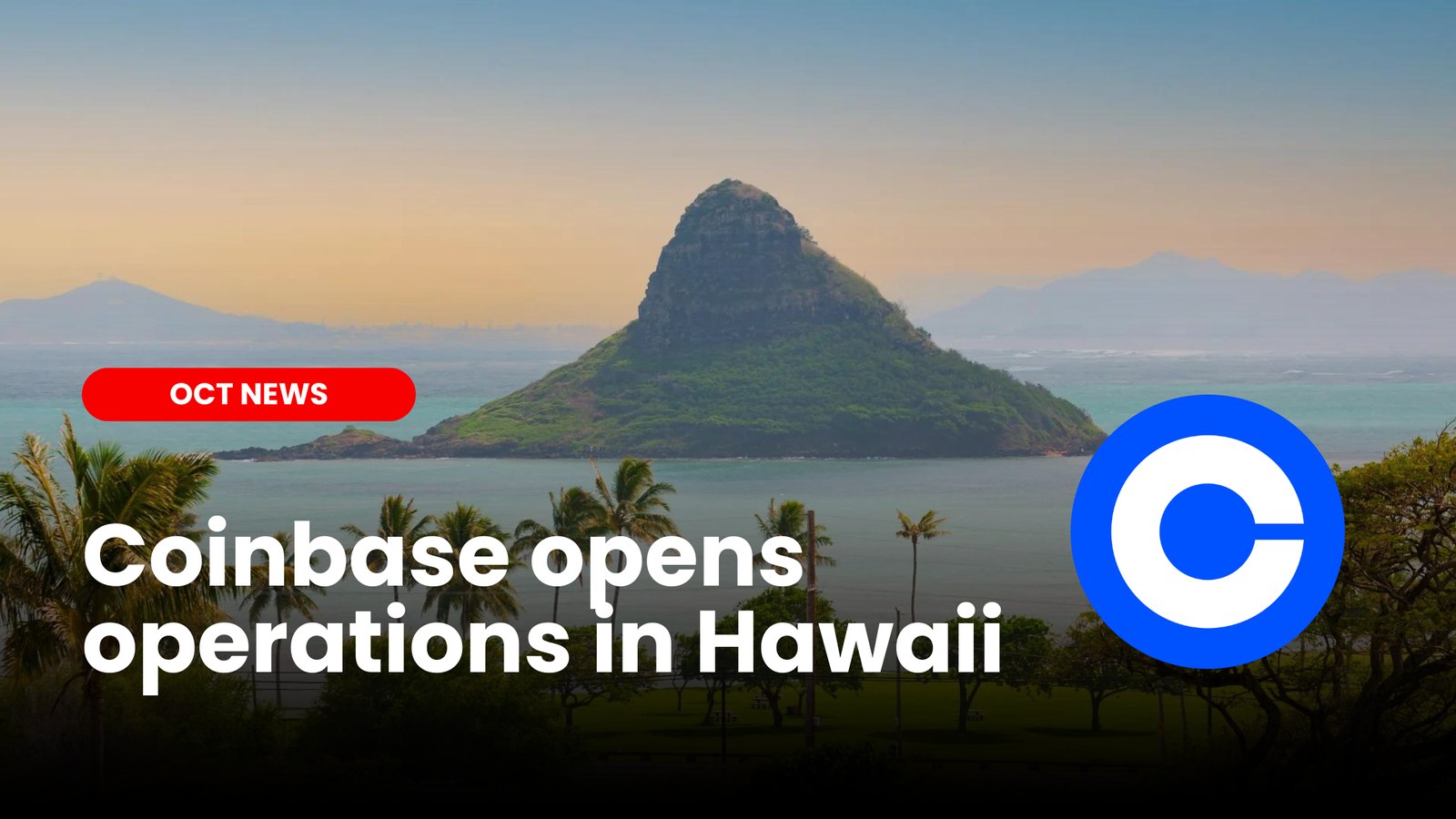 Coinbase opens operations in Hawaii | ourcryptotalk.com