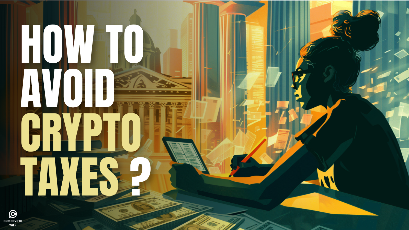 Our Crypto Talk | How to Avoid Crypto Taxes: Strategies for Bull Market