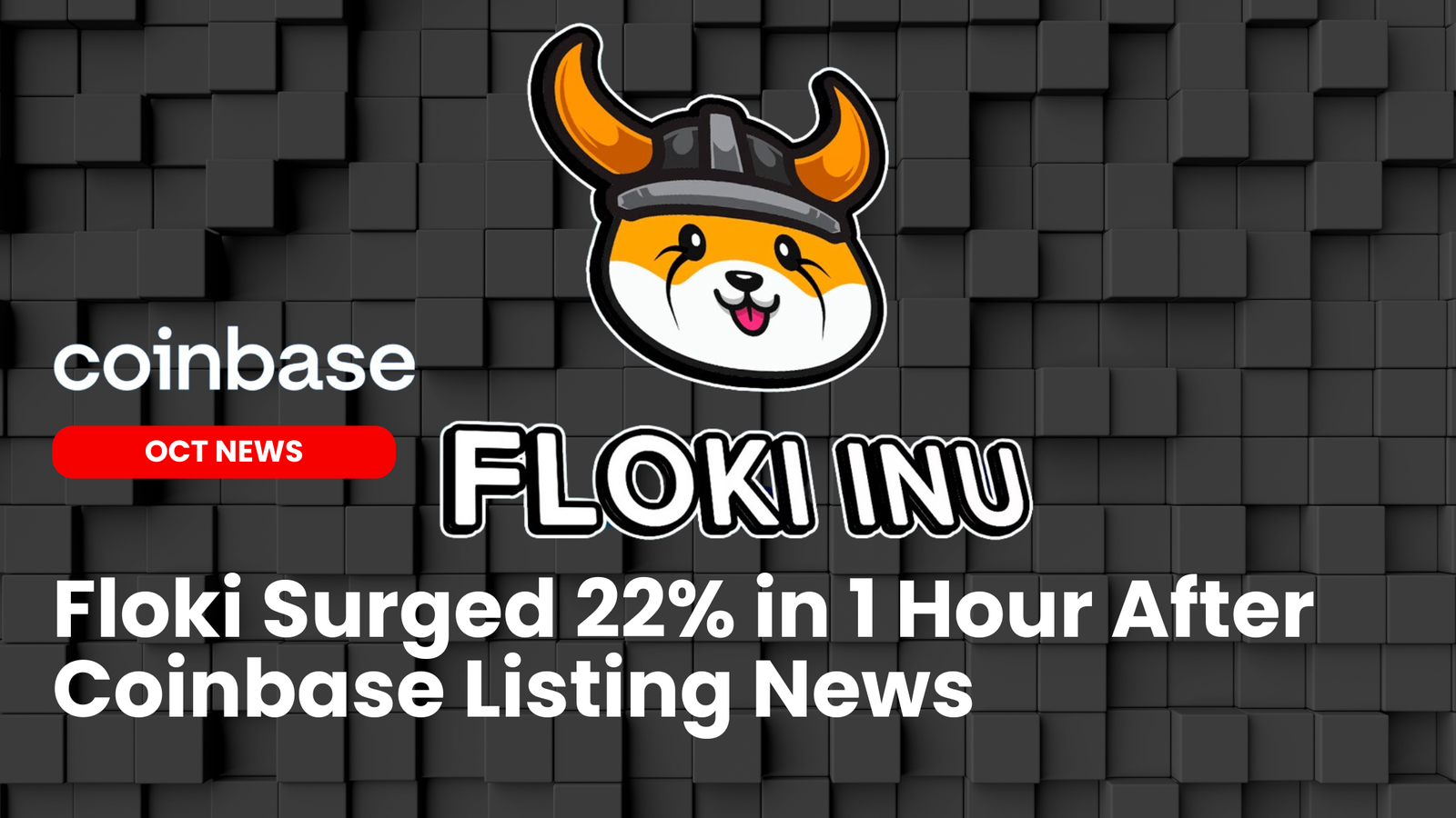 Our Crypto Talk | Floki Surged 22% in 1 Hour After Coinbase Listing News