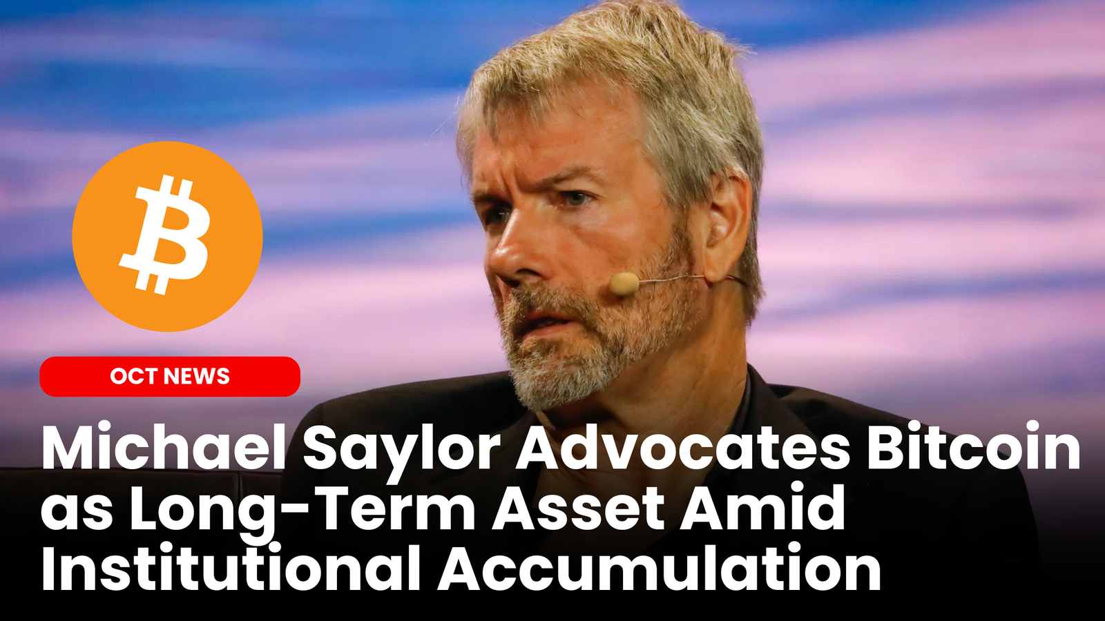 Our Crypto Talk | Michael Saylor Advocates Bitcoin as Long-Term Asset Amid  Institutional Accumulation