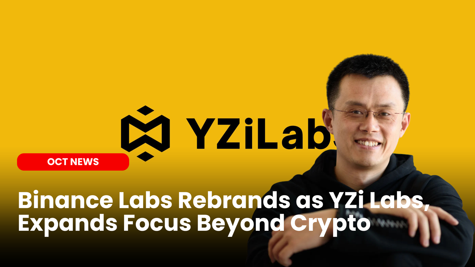 Binance Labs Rebrands as YZi Labs, Expands Focus Beyond Crypto