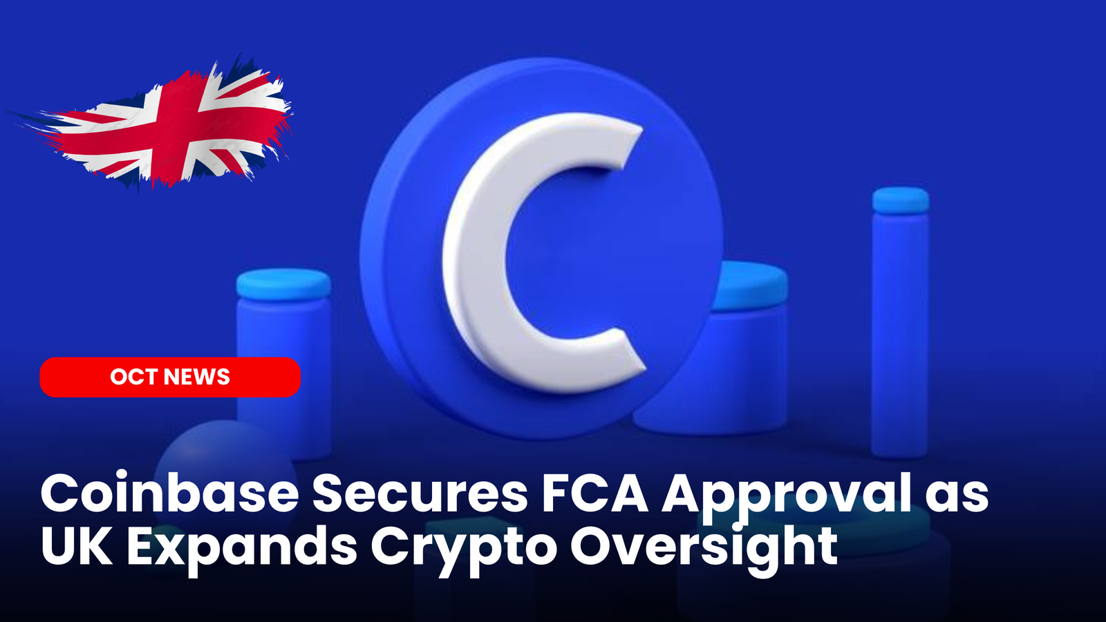 Coinbase Secures FCA Approval as UK Expands Crypto Oversight |  ourcryptotalk.com