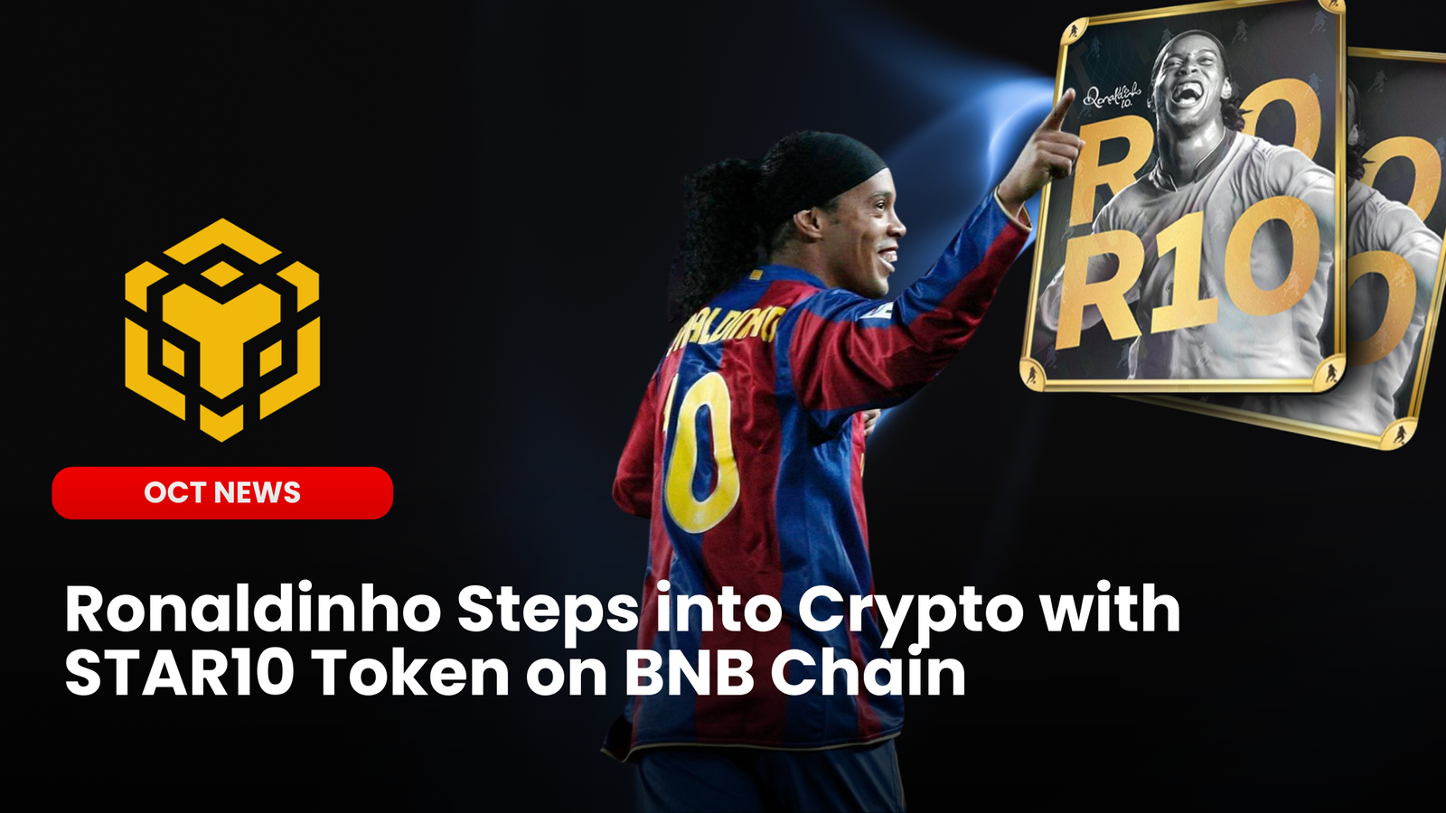 Our Crypto Talk | Ronaldinho Steps into Crypto with STAR10 Token on BNB  Chain