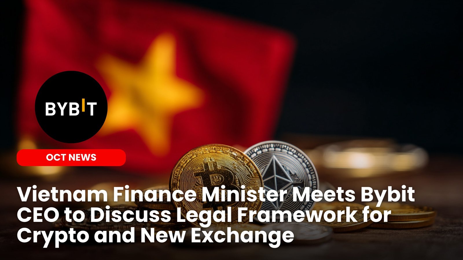 Our Crypto Talk | Vietnam Finance Minister Meets Bybit CEO to Discuss Legal  Framework for Crypto and New Exchange