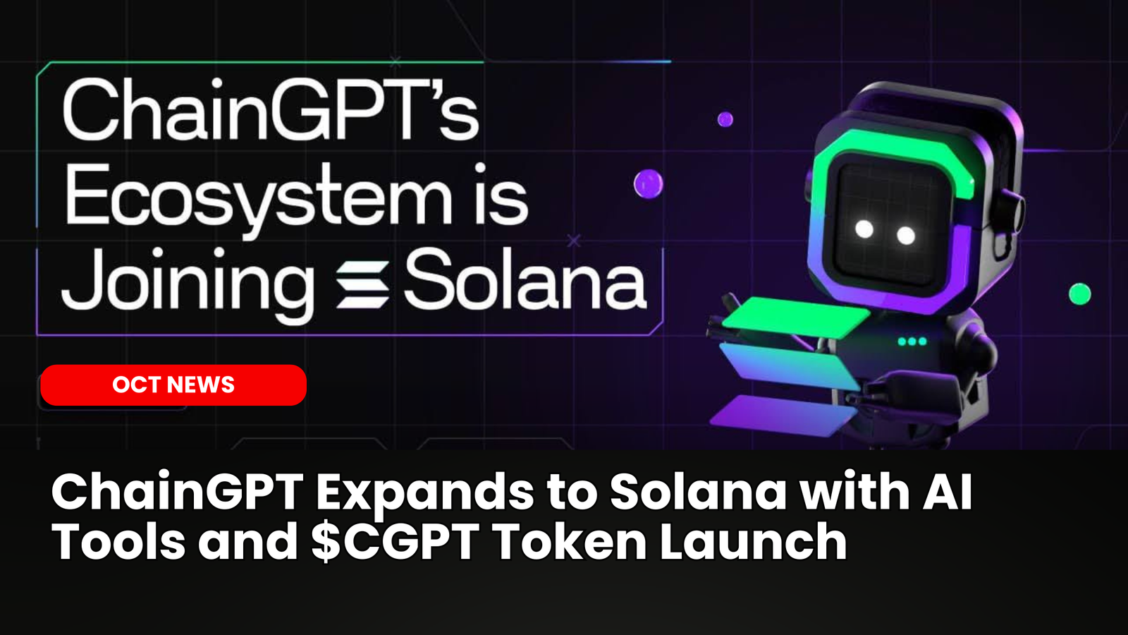 Our Crypto Talk | ChainGPT Expands to Solana with AI Tools and $CGPT Token  Launch