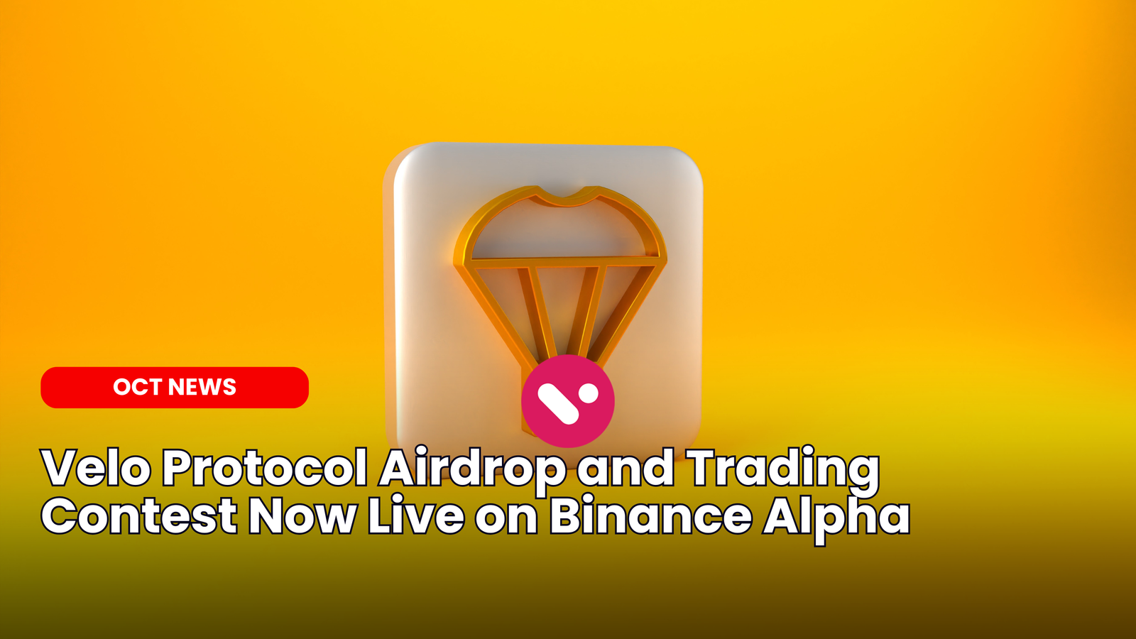 Our Crypto Talk | Velo Protocol Airdrop and Trading Contest Now Live on Binance  Alpha