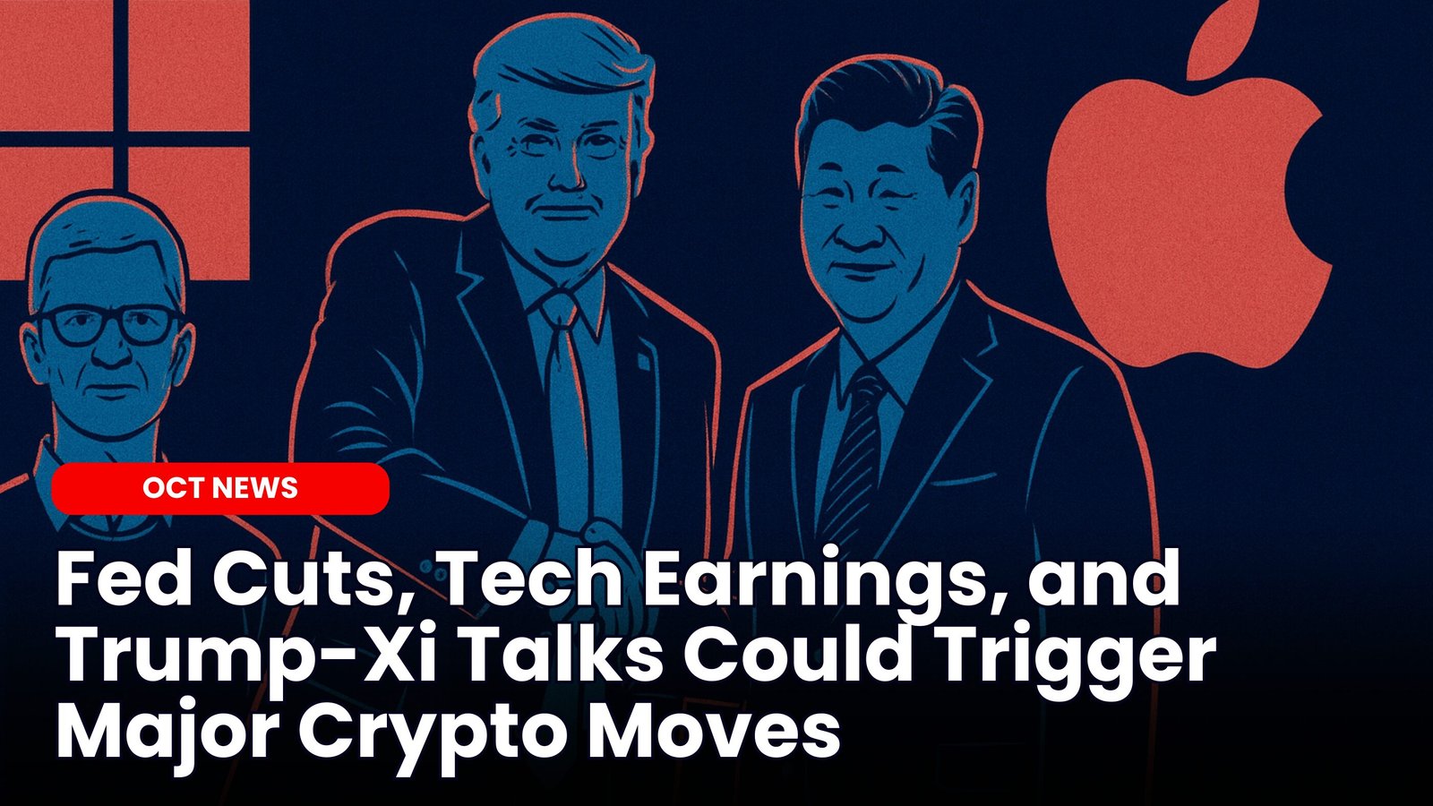 Our Crypto Talk | Fed Cuts, Tech Earnings, and Trump-Xi Talks Could Trigger Major  Crypto Moves