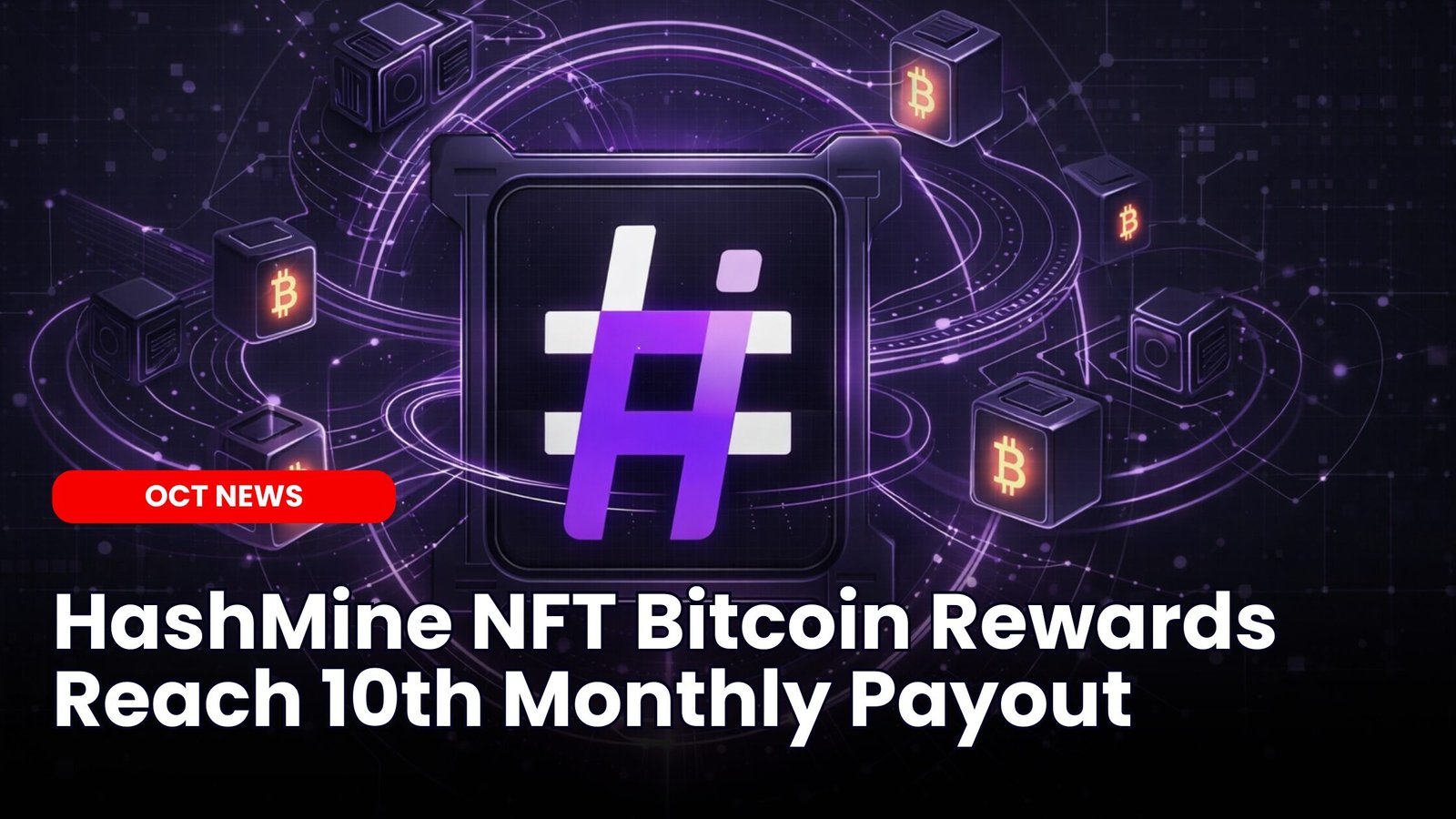 HashMine NFT Bitcoin Rewards Reach 10th Monthly Payout | ourcryptotalk.com