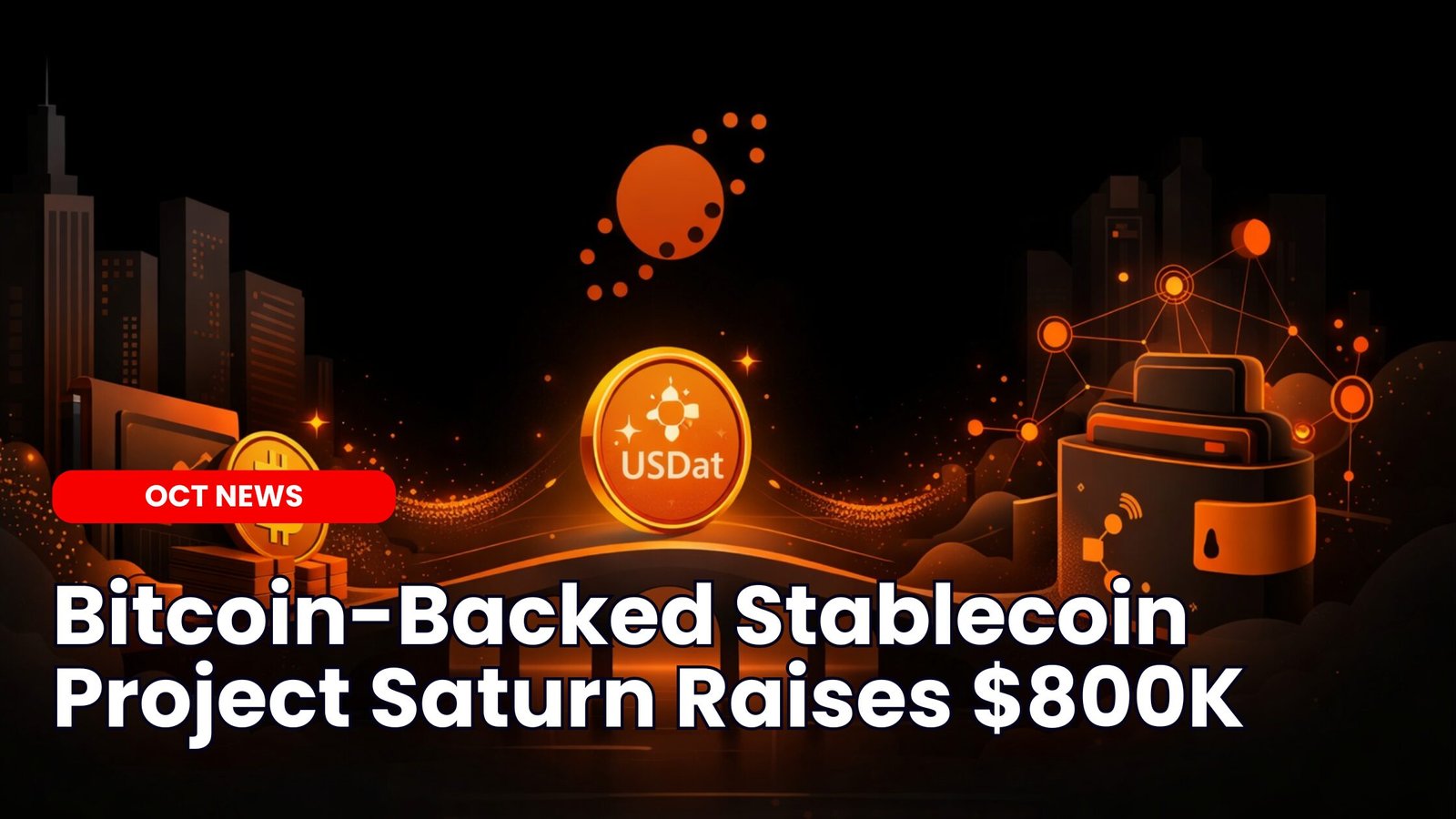 Our Crypto Talk | Bitcoin-Backed Stablecoin Saturn Raises $800K to Build  USDat