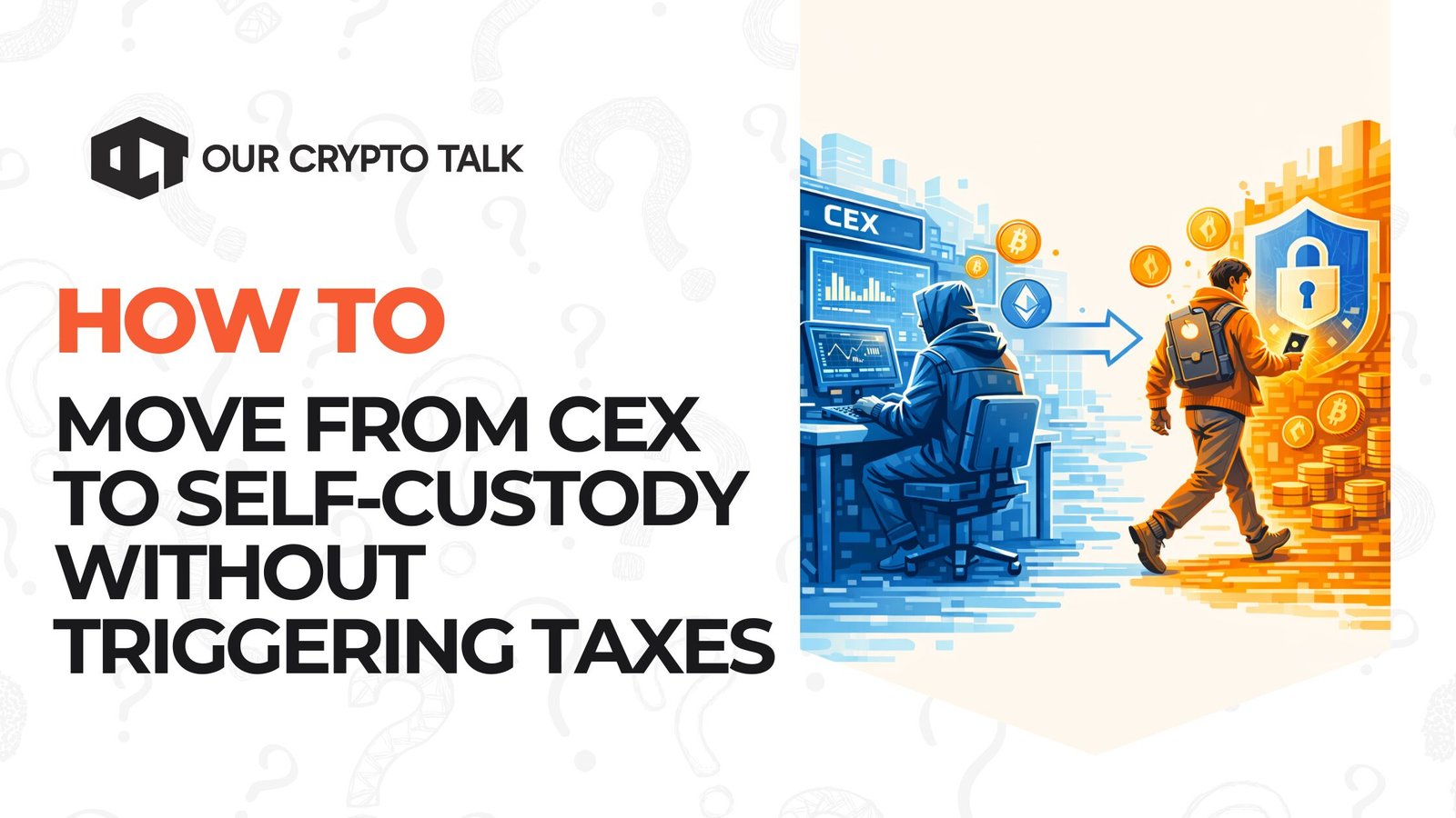 Our Crypto Talk | How to Move From CEX to Self-Custody Without Triggering  Taxes
