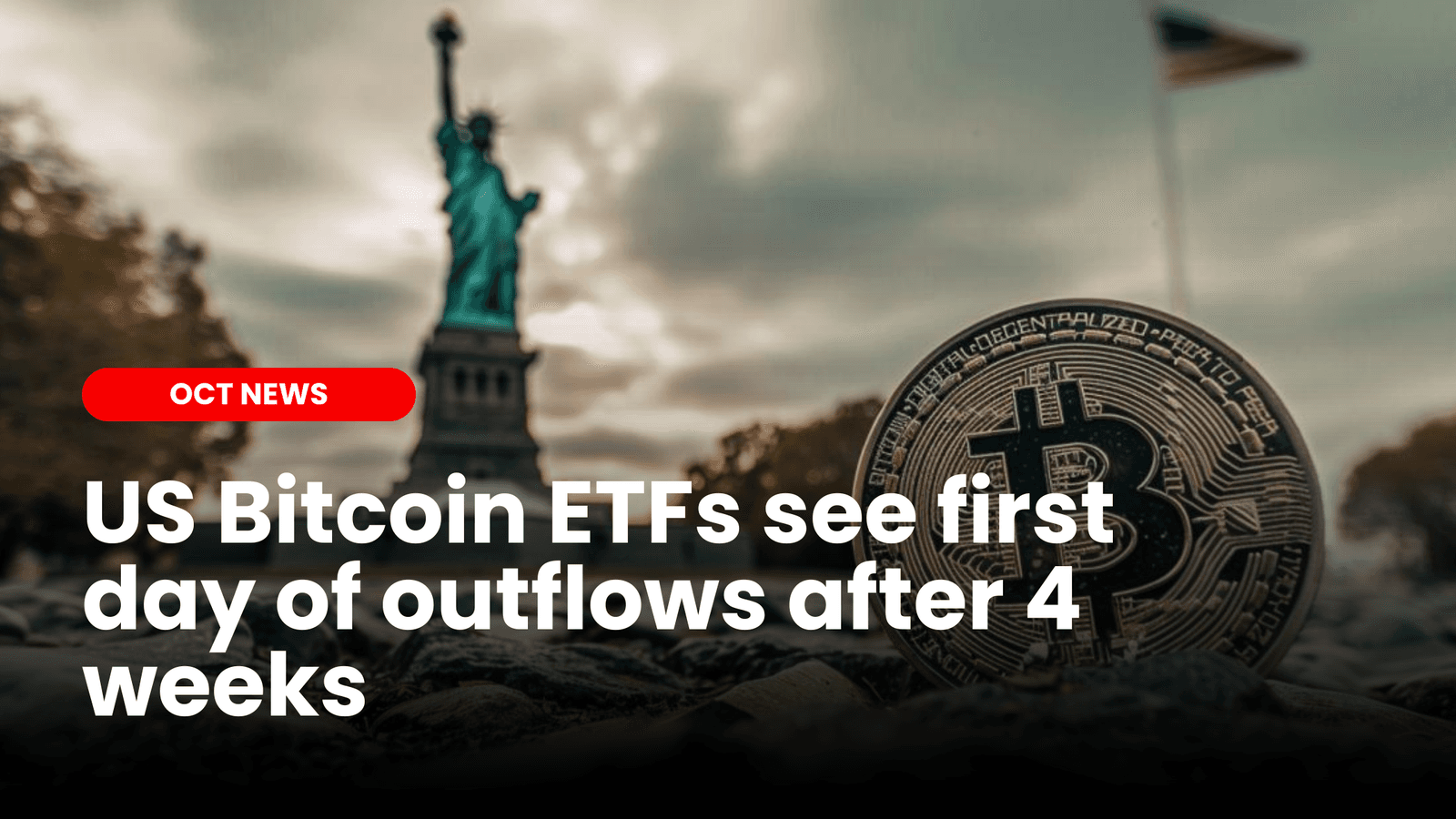 US Bitcoin ETFs see first day of outflows after 4 weeks