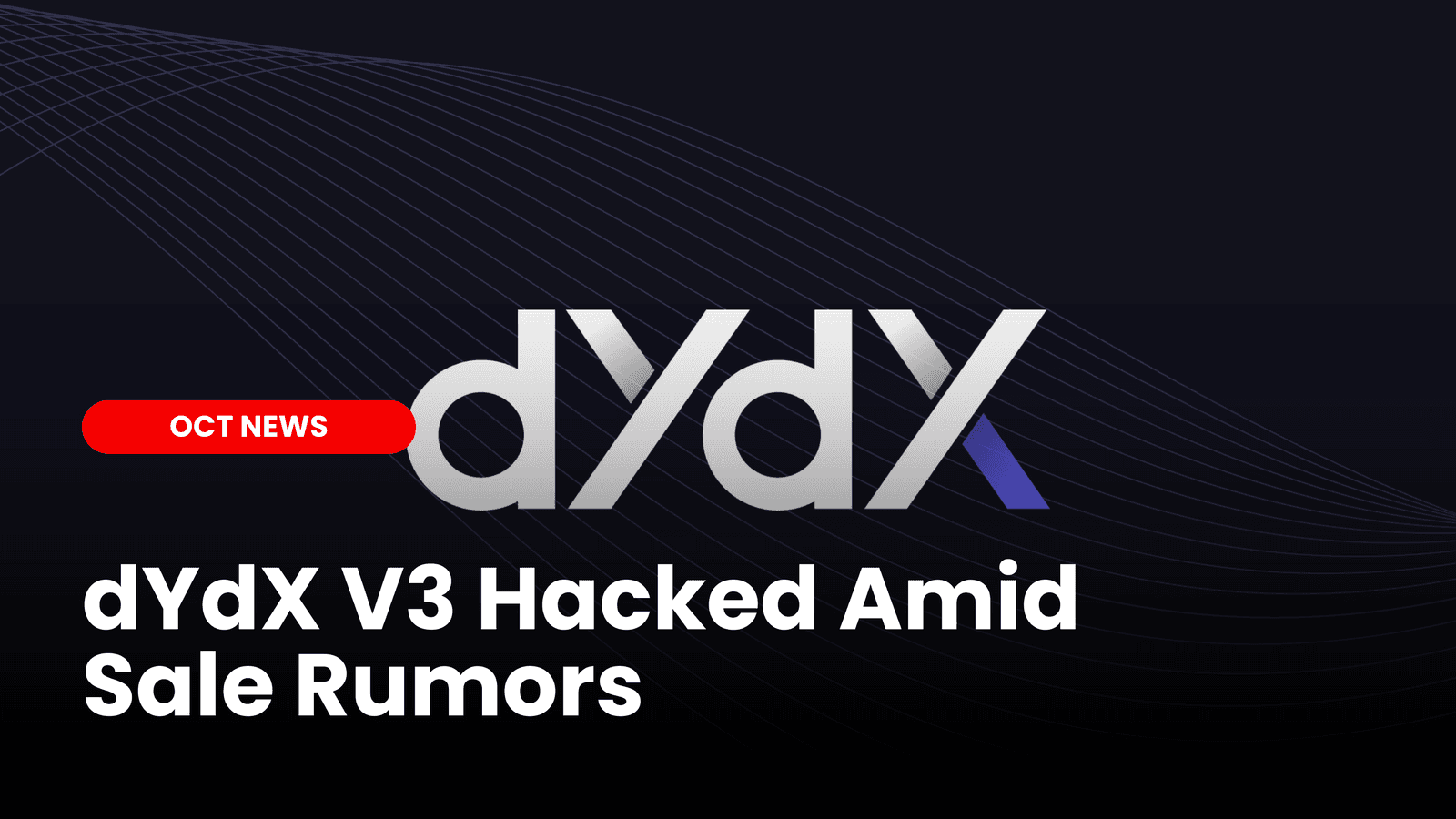 dYdX V3 Hacked Amid Sale Rumors