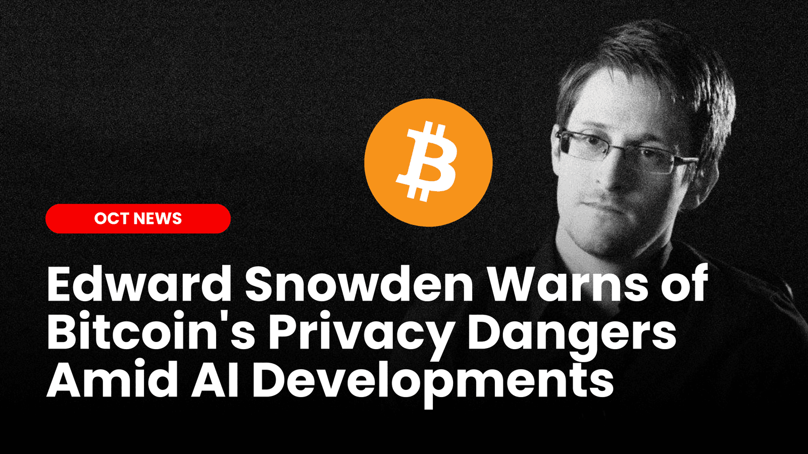 Edward Snowden Warns of Bitcoin’s Privacy Dangers Amid AI Developments