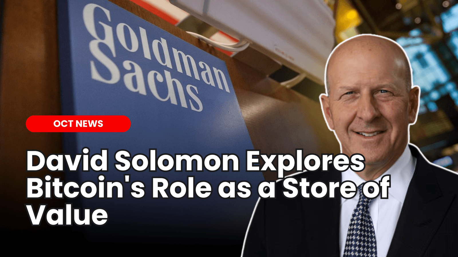 Goldman Sachs CEO David Solomon Explores Bitcoin’s Role as a Store of Value