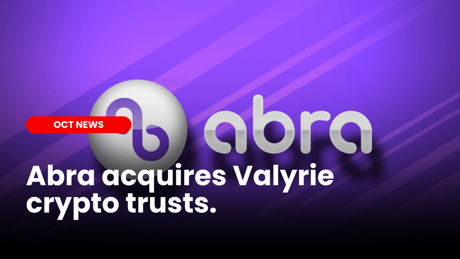 Abra acquires Valyrie crypto trusts