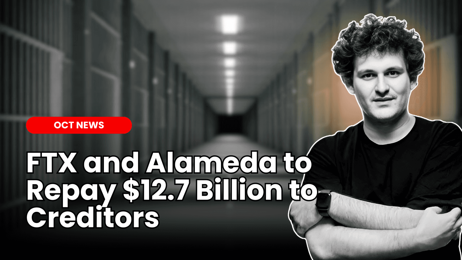 FTX and Alameda to Repay $12.7 Billion to Creditors