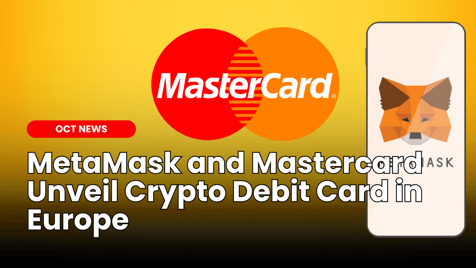 MetaMask and Mastercard Unveil Crypto Debit Card in Europe