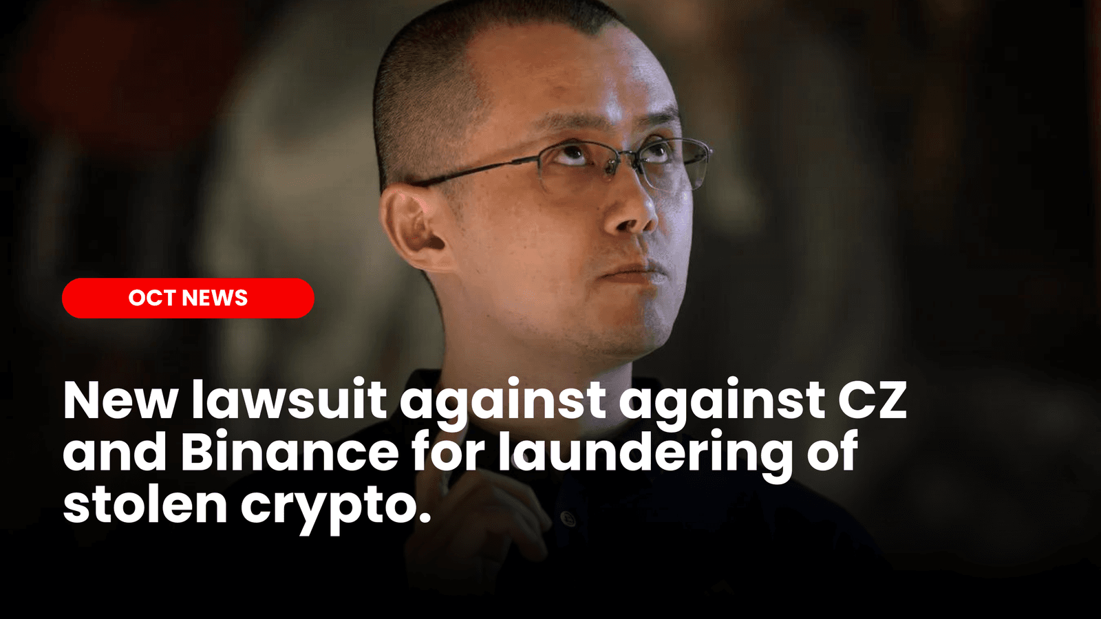 New lawsuit against against CZ and Binance for laundering of stolen crypto.