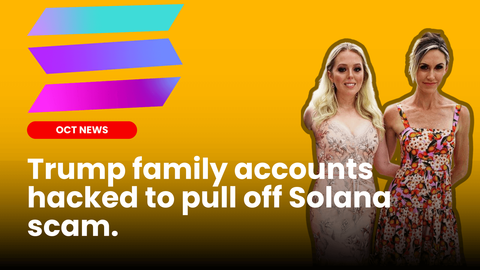 Trump family accounts hacked to pull off Solana scam