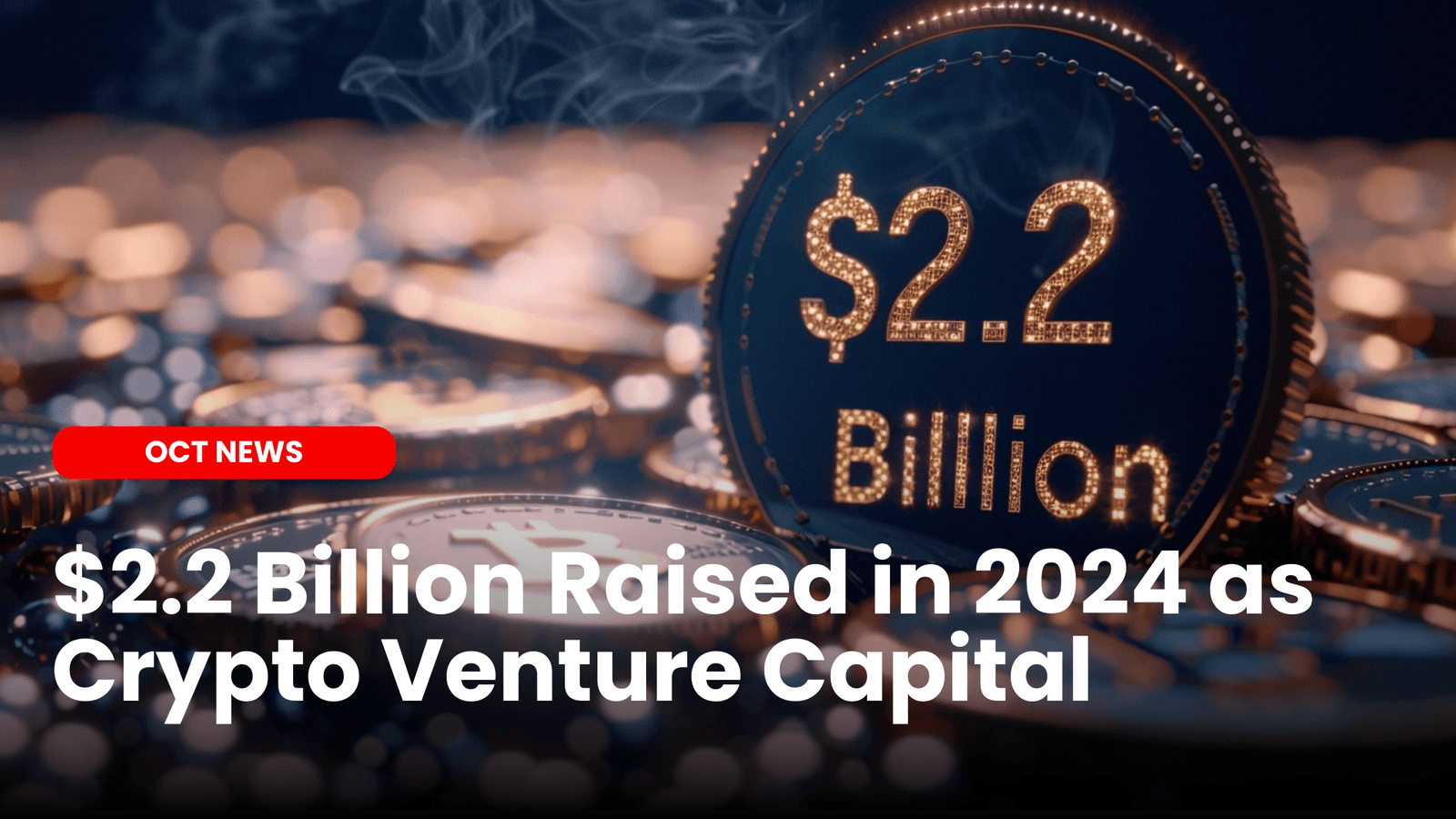 $2.2 Billion Raised in 2024 as Crypto Venture Capital