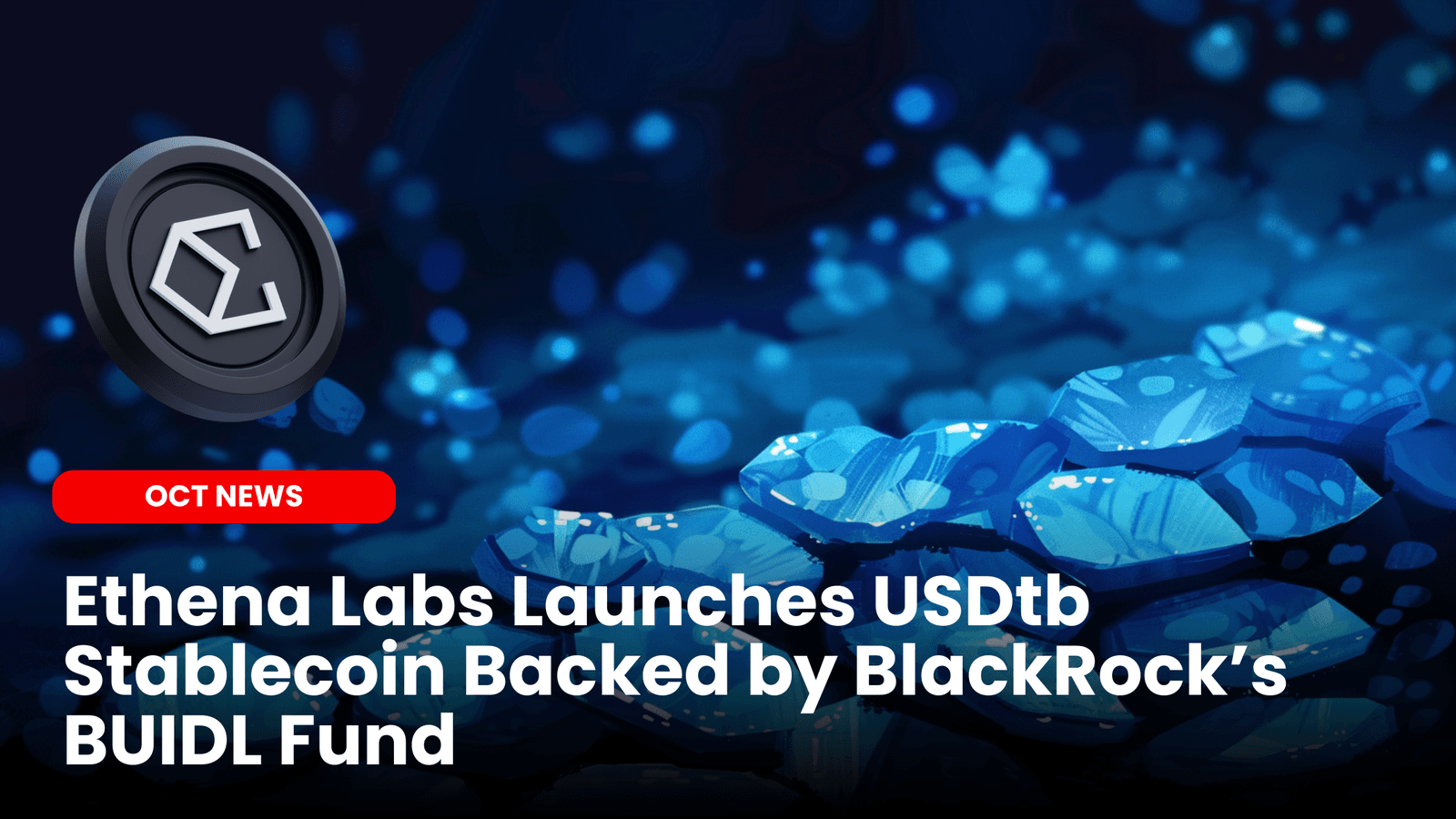 Ethena Labs Launches USDtb Stablecoin Backed by BlackRock’s BUIDL Fund