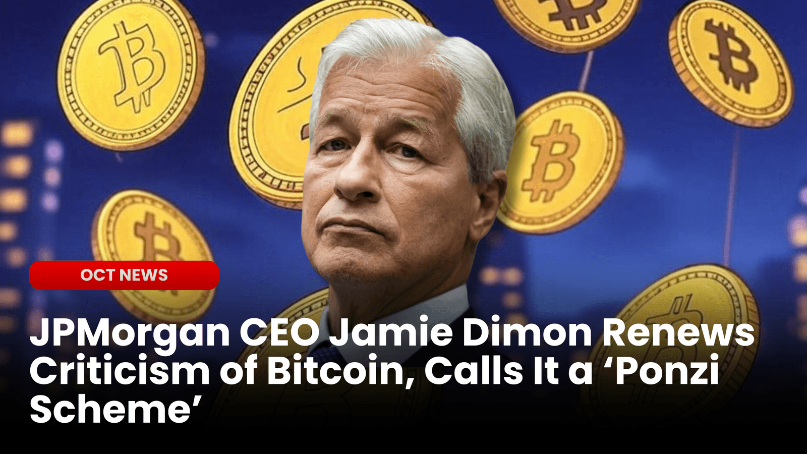 JPMorgan CEO Jamie Dimon Renews Criticism of Bitcoin, Calls It a ‘Ponzi Scheme’