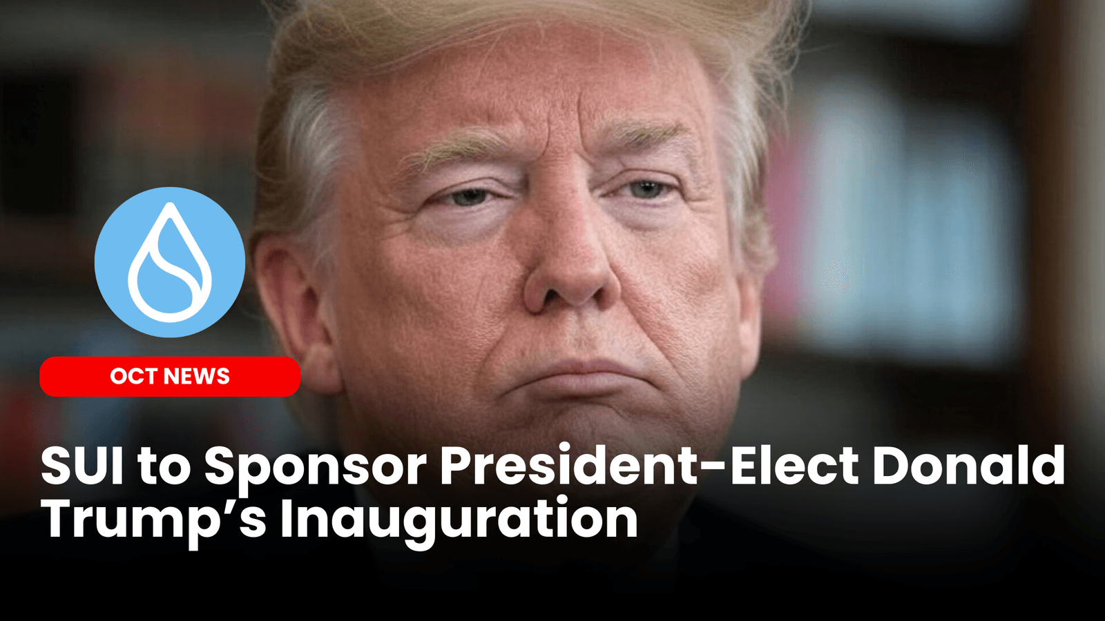 SUI to Sponsor President-Elect Donald Trump’s Inauguration, Joined by Other Crypto Heavyweights
