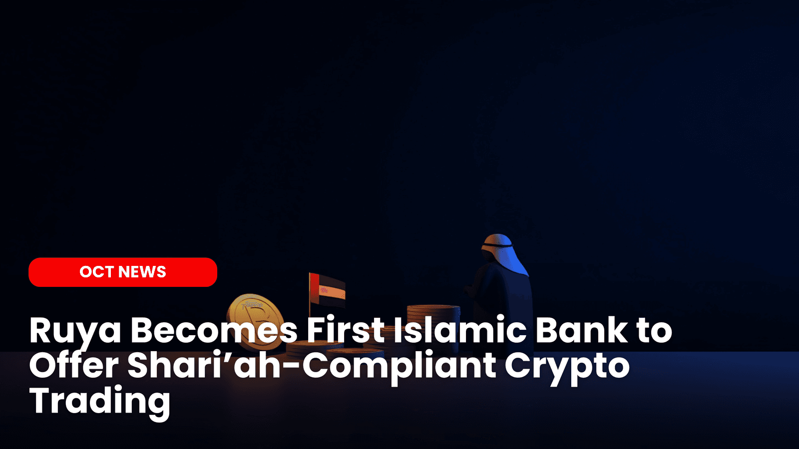 Ruya Becomes First Islamic Bank to Offer Shari’ah-Compliant Crypto Trading