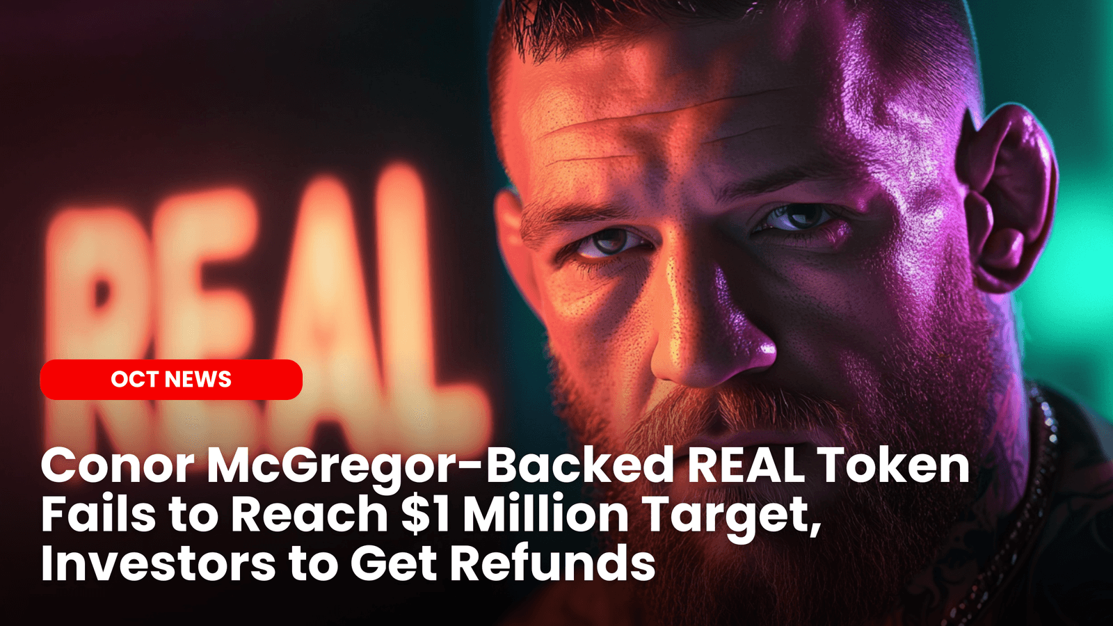 Conor McGregor-Backed REAL Token Fails to Reach $1 Million Target, Investors to Get Refunds image