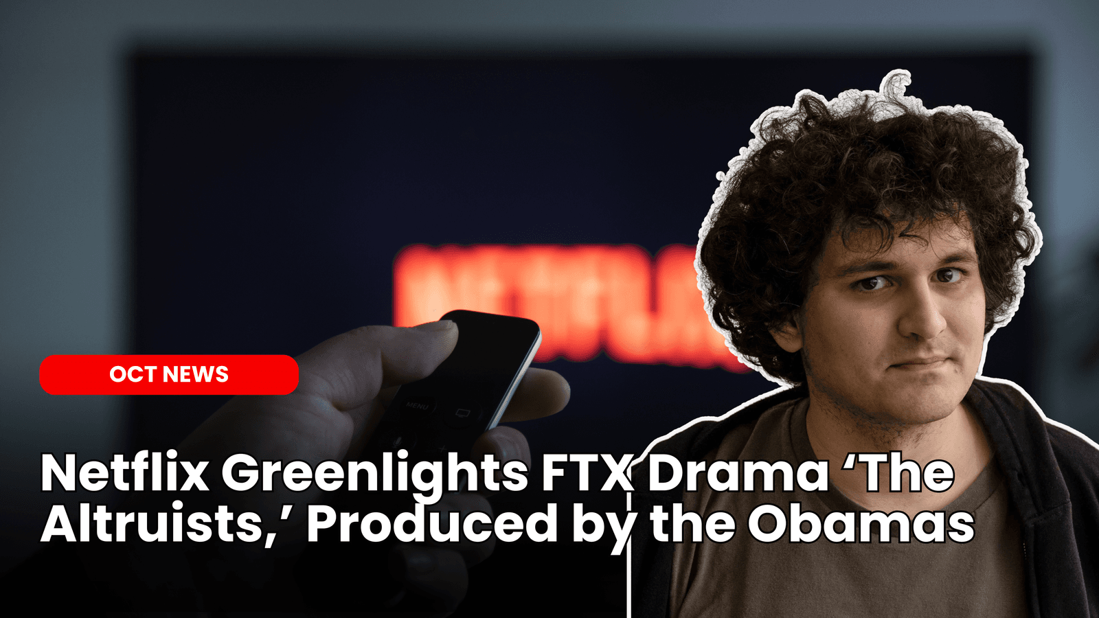 Netflix Greenlights FTX Drama ‘The Altruists,’ Produced by the Obamas image