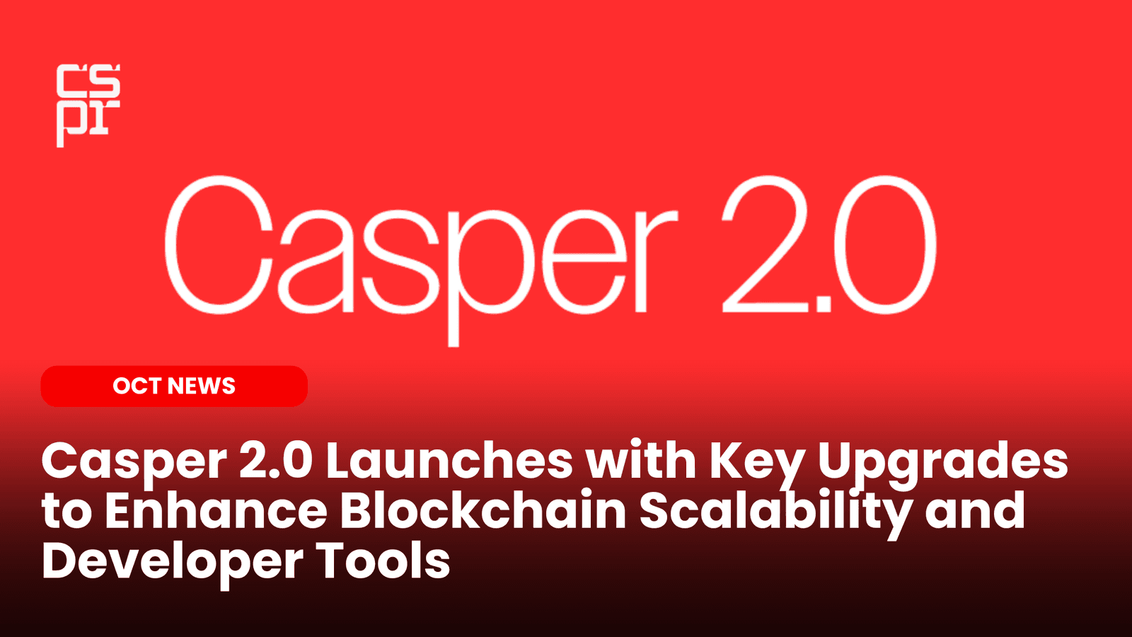 Casper 2.0 Launches with Key Upgrades to Enhance Blockchain Scalability and Developer Tools