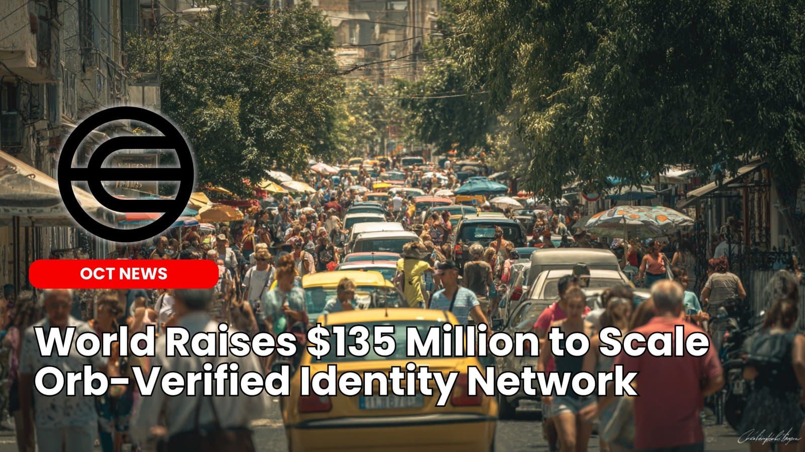 World Raises $135 Million to Scale Orb-Verified Identity Network image