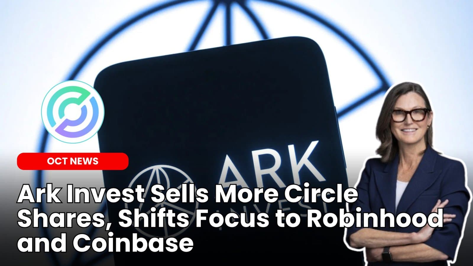 Ark Invest Sells More Circle Shares, Shifts Focus to Robinhood and Coinbase image