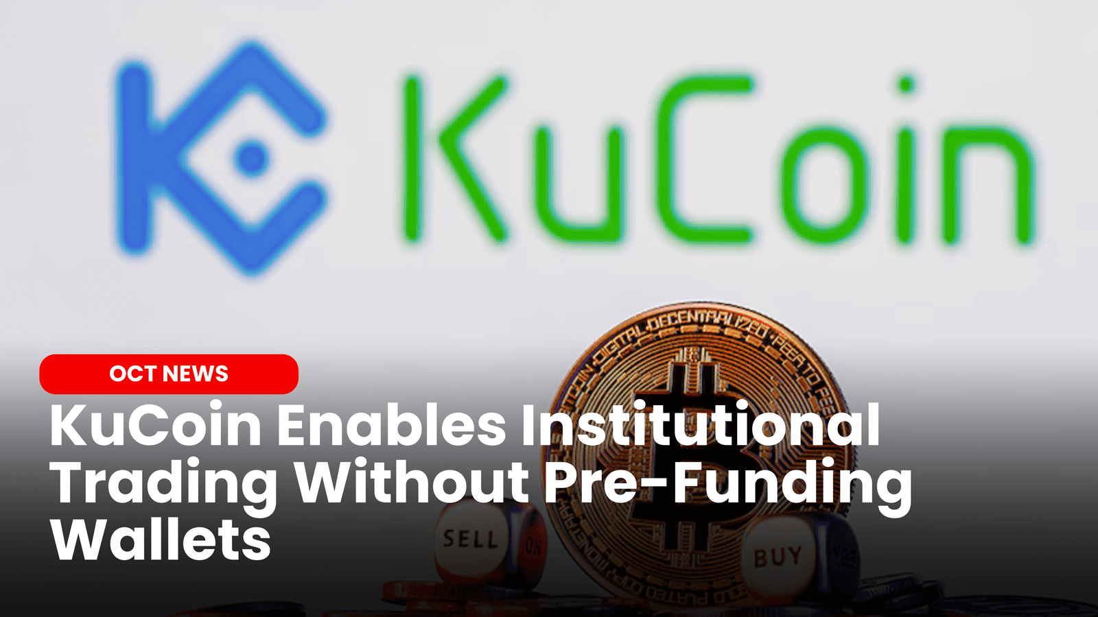 KuCoin Enables Institutional Trading Without Pre-Funding Wallets