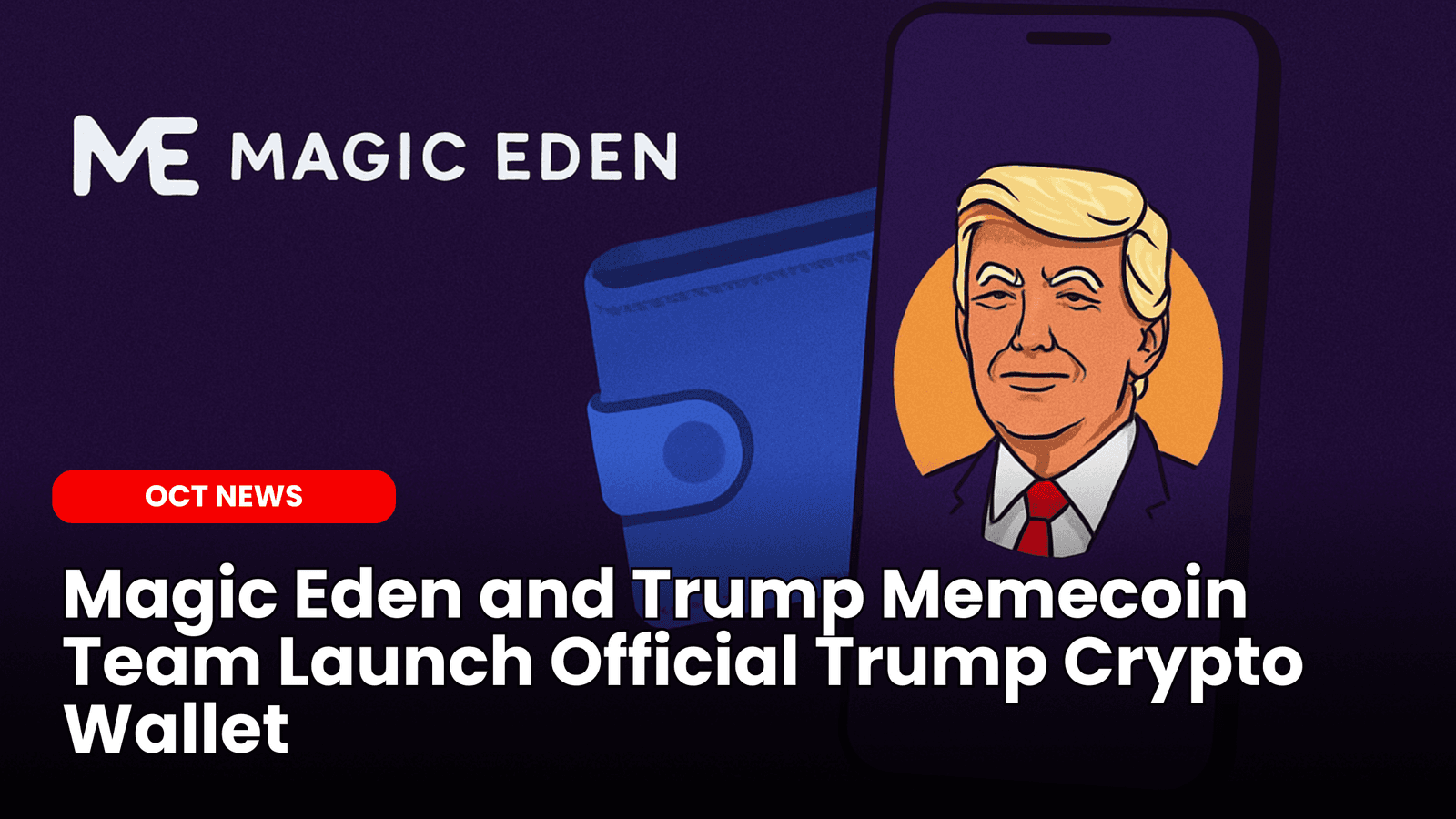 Magic Eden and Trump Memecoin Team Launch Official Trump Crypto Wallet