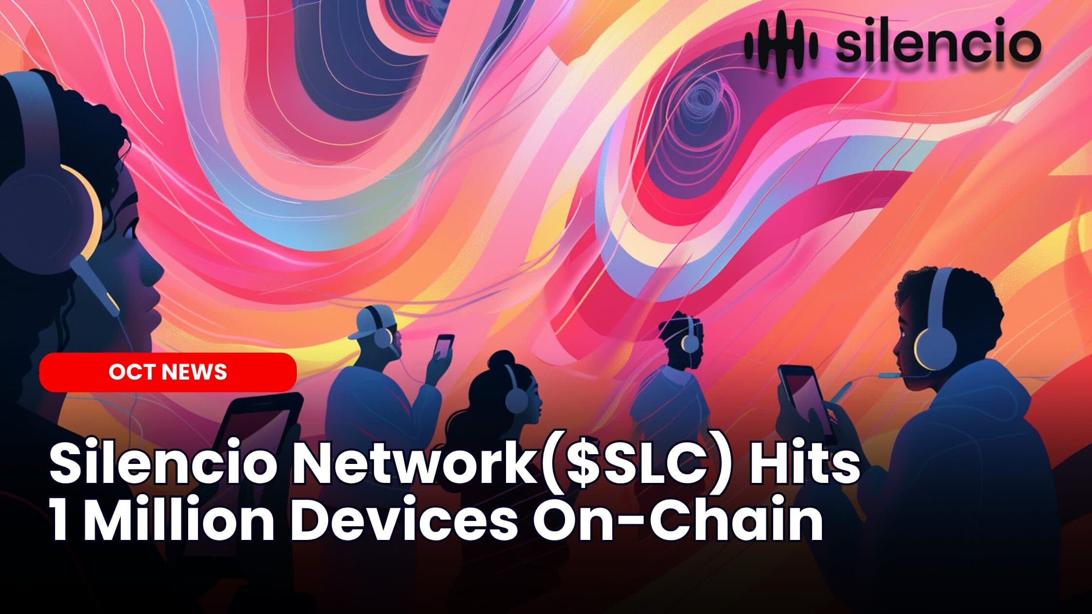 Silencio Network($SLC) Hits 1 Million Devices On-Chain