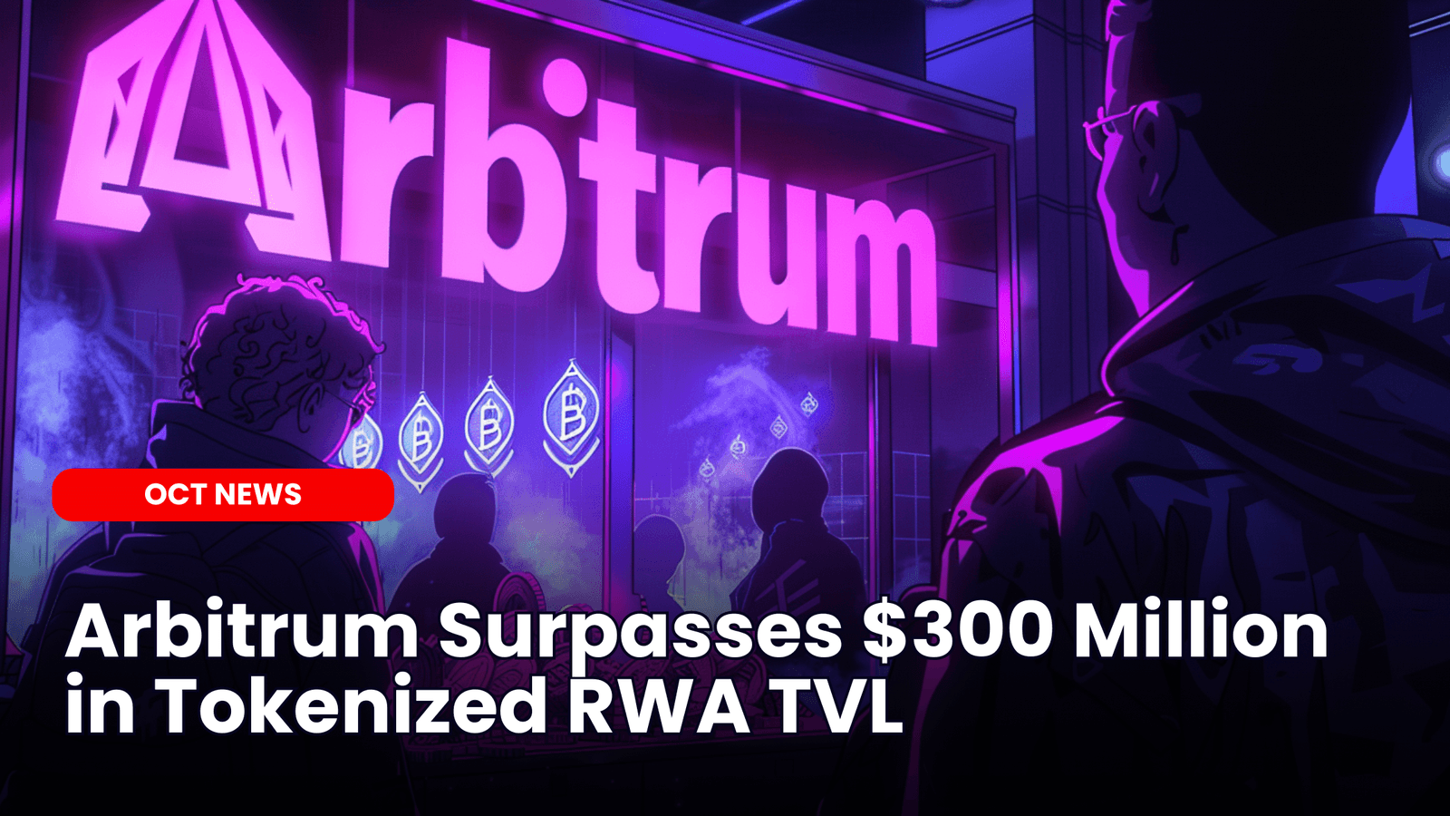 Arbitrum Surpasses $300 Million in Tokenized RWA TVL image