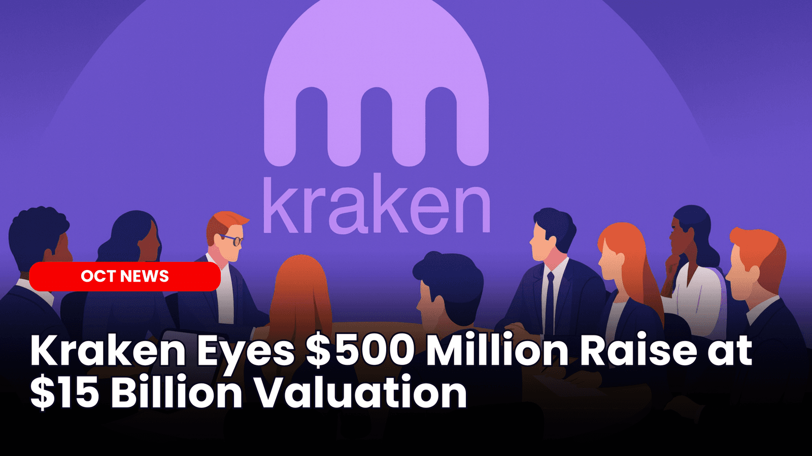 Kraken Eyes $500 Million Raise at $15 Billion Valuation