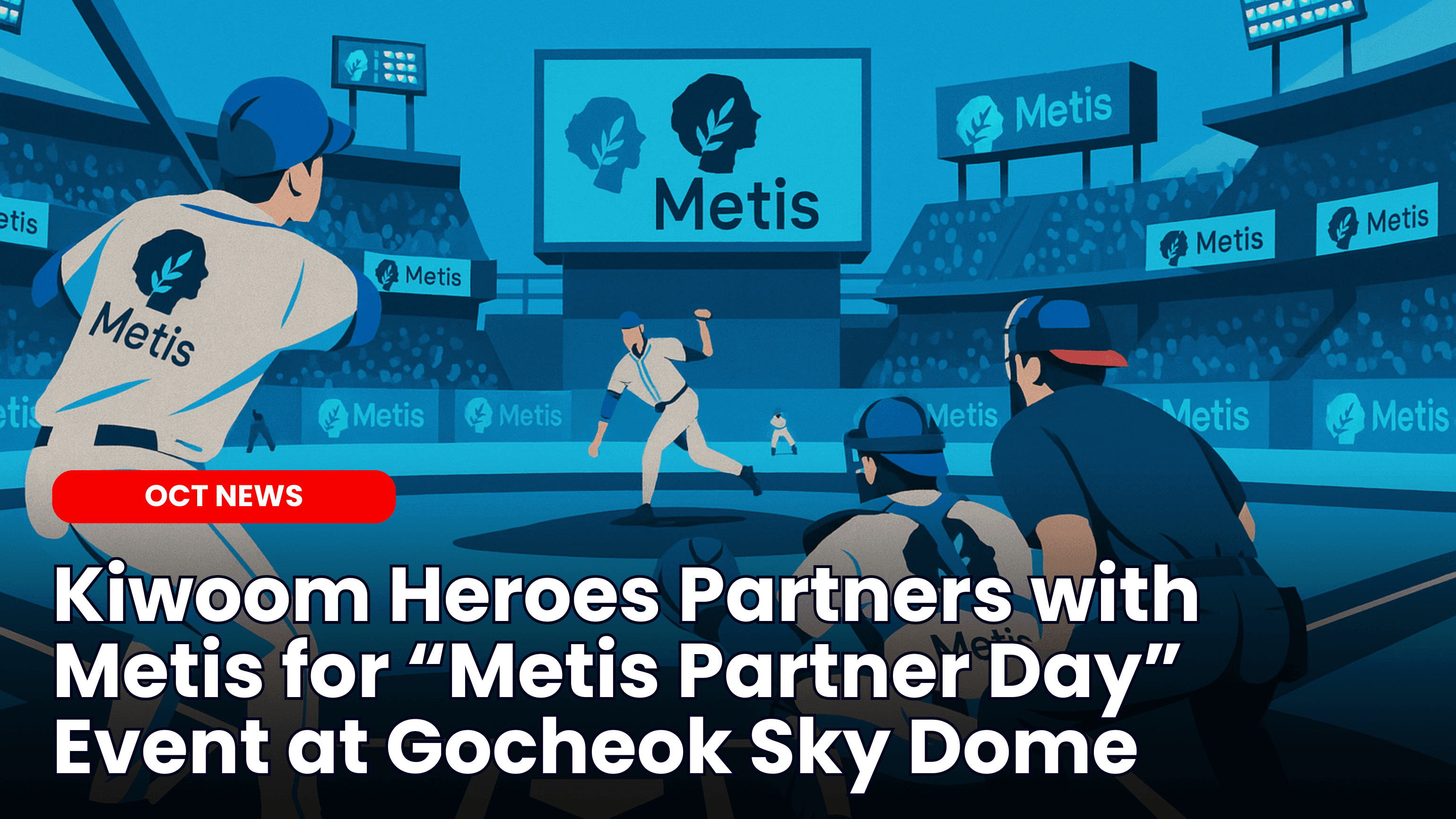 Kiwoom Heroes Partners with Metis for “Metis Partner Day” Event at Gocheok Sky Dome