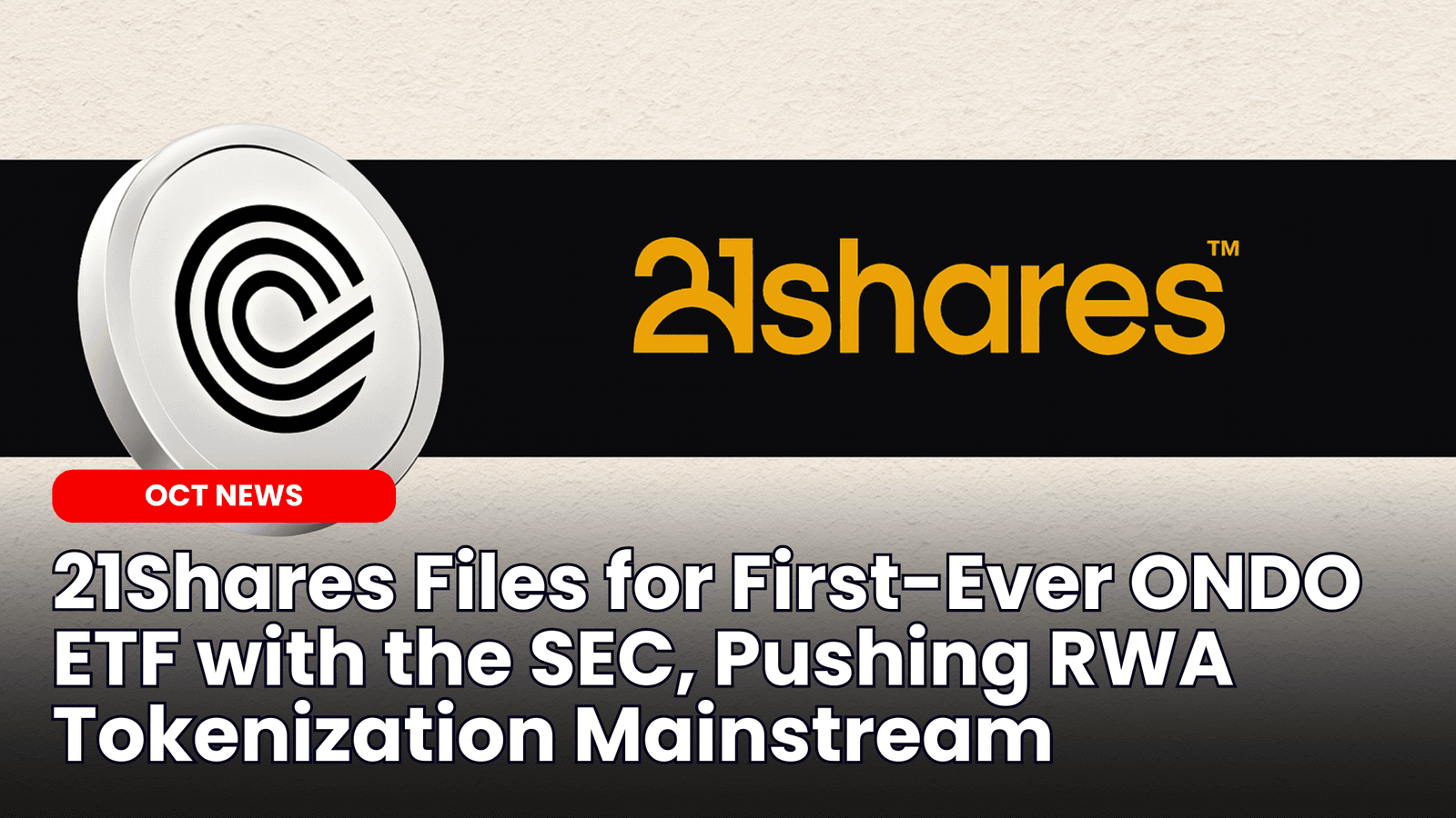 21Shares Files for First-Ever ONDO ETF with the SEC, Pushing RWA Tokenization Mainstream image