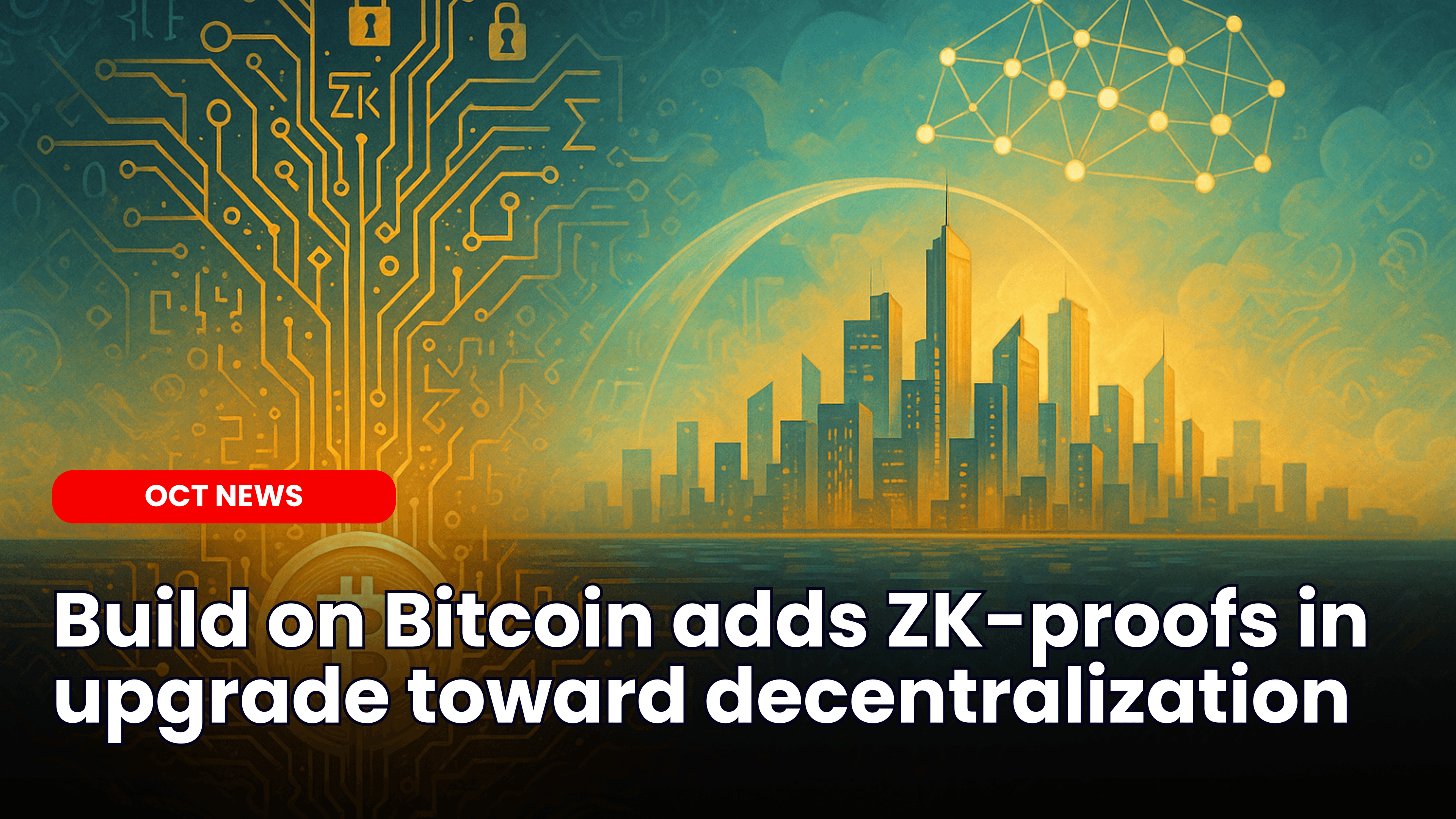 Build on Bitcoin adds ZK-proofs in upgrade toward decentralization