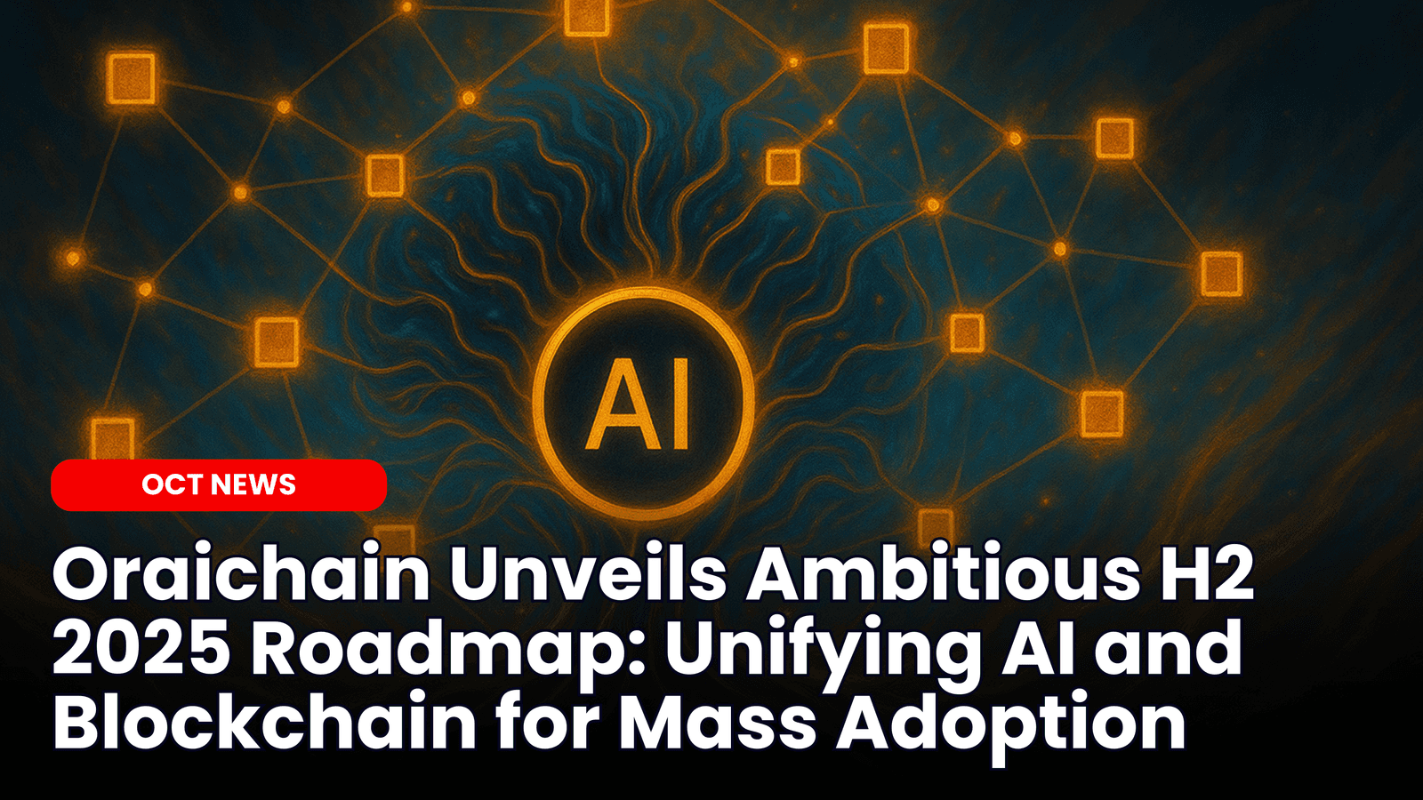 Oraichain Unveils Ambitious H2 2025 Roadmap: Unifying AI and Blockchain for Mass Adoption image