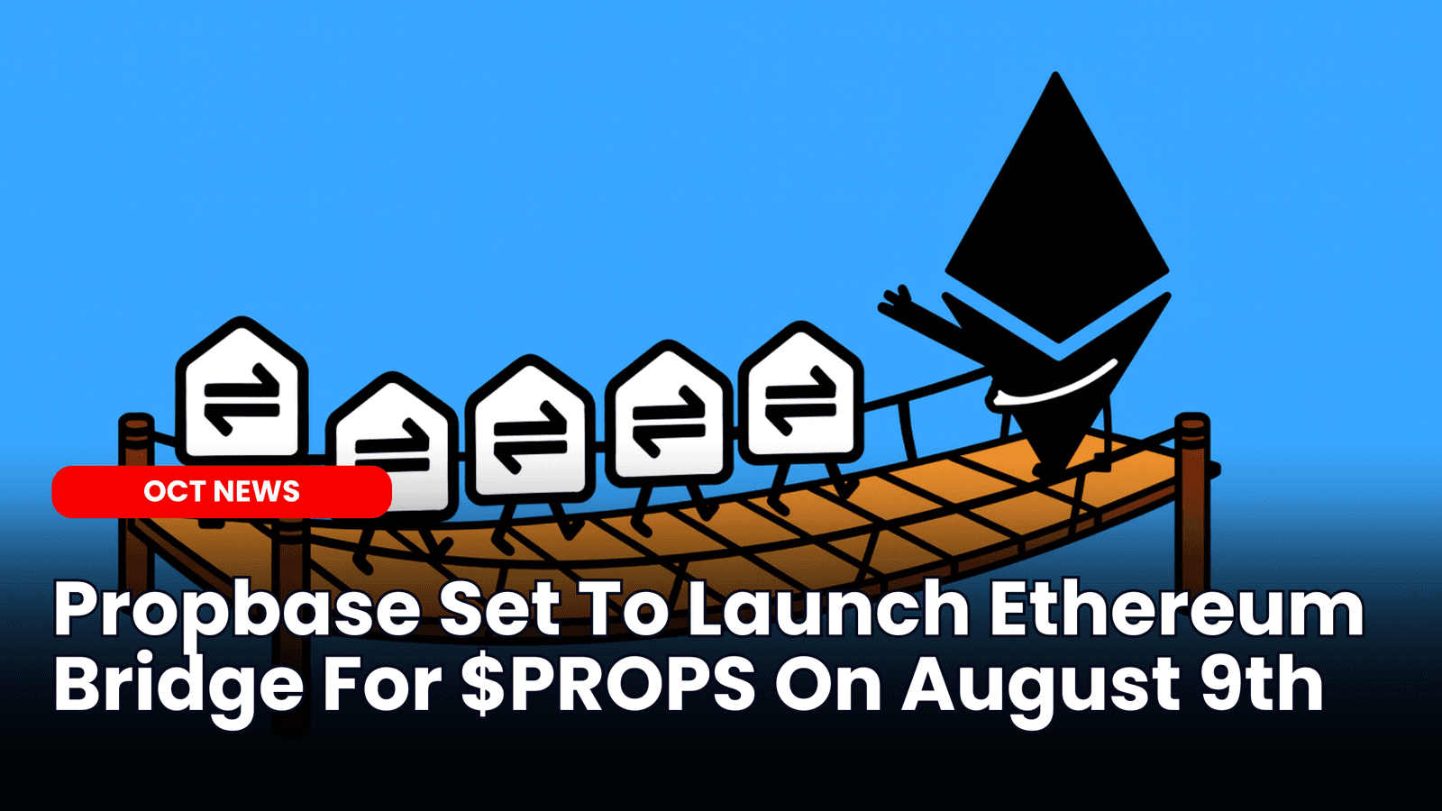 Propbase Set To Launch Ethereum Bridge On August 9th image