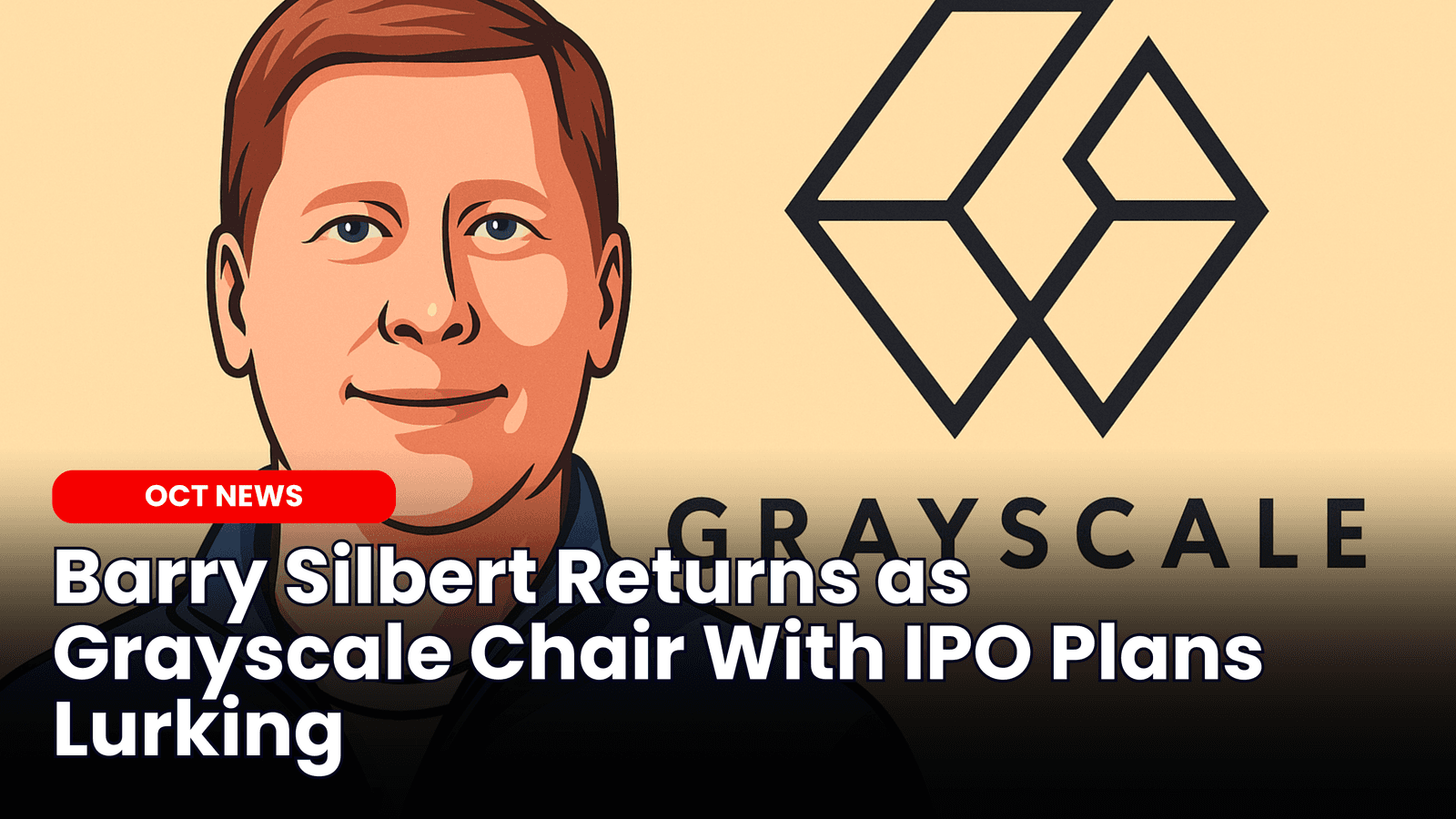 Barry Silbert Returns as Grayscale Chair With IPO Plans Lurking