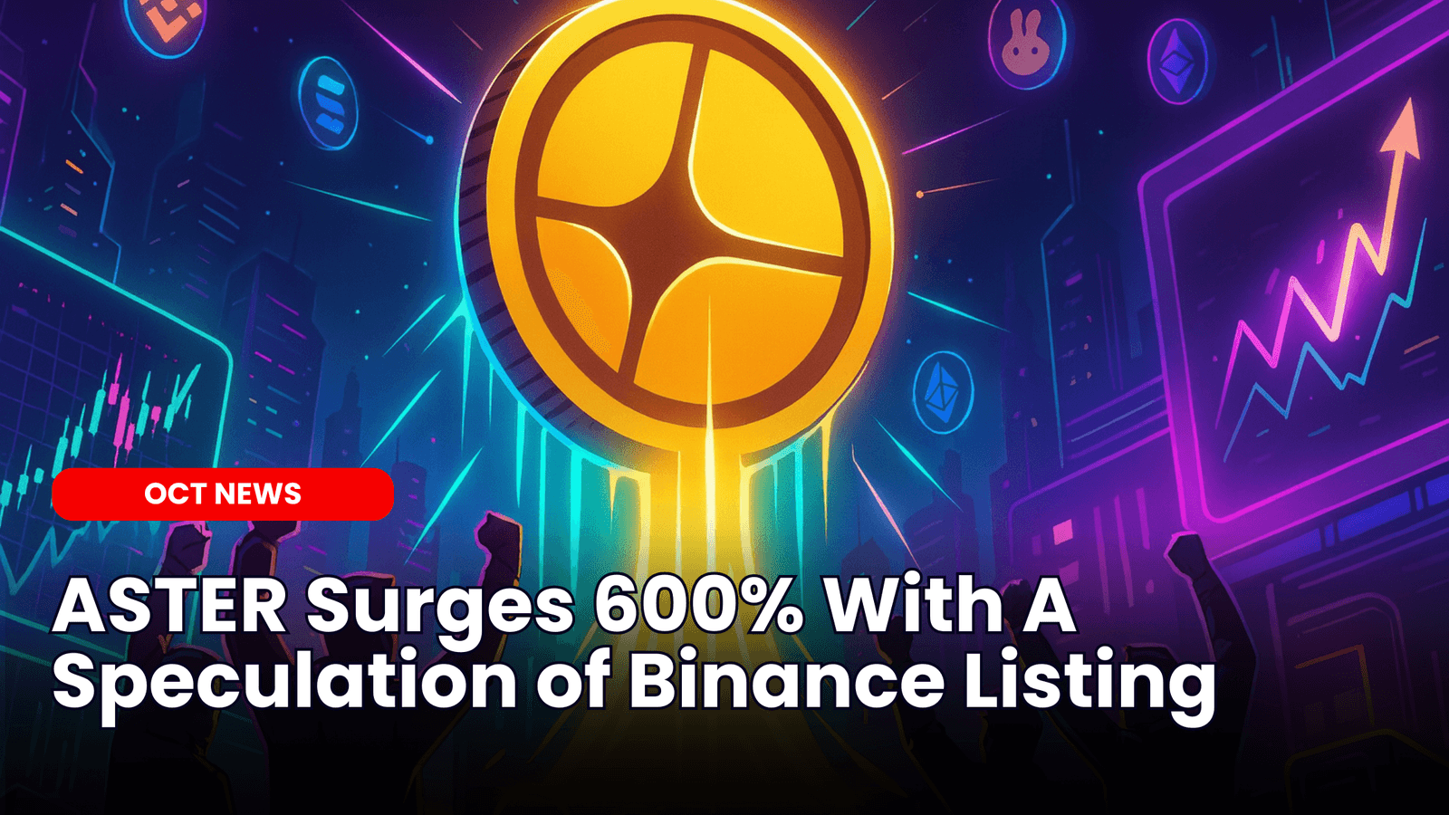 ASTER Surges 600% With A Speculation of Binance Listing