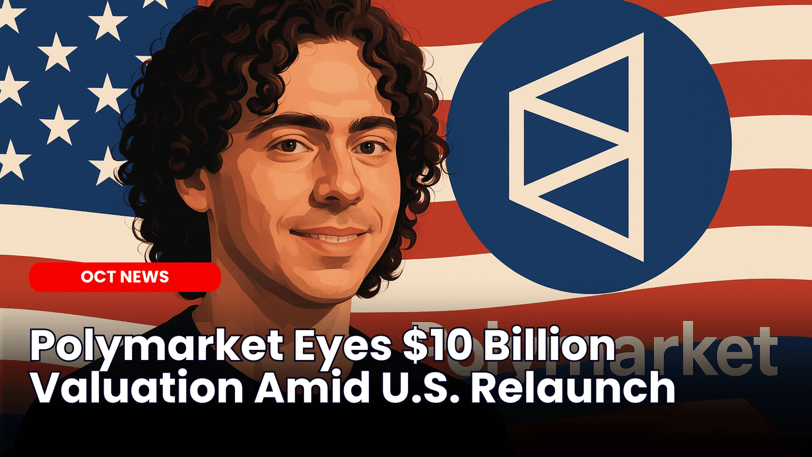 Polymarket Eyes $10 Billion Valuation Amid U.S. Relaunch image