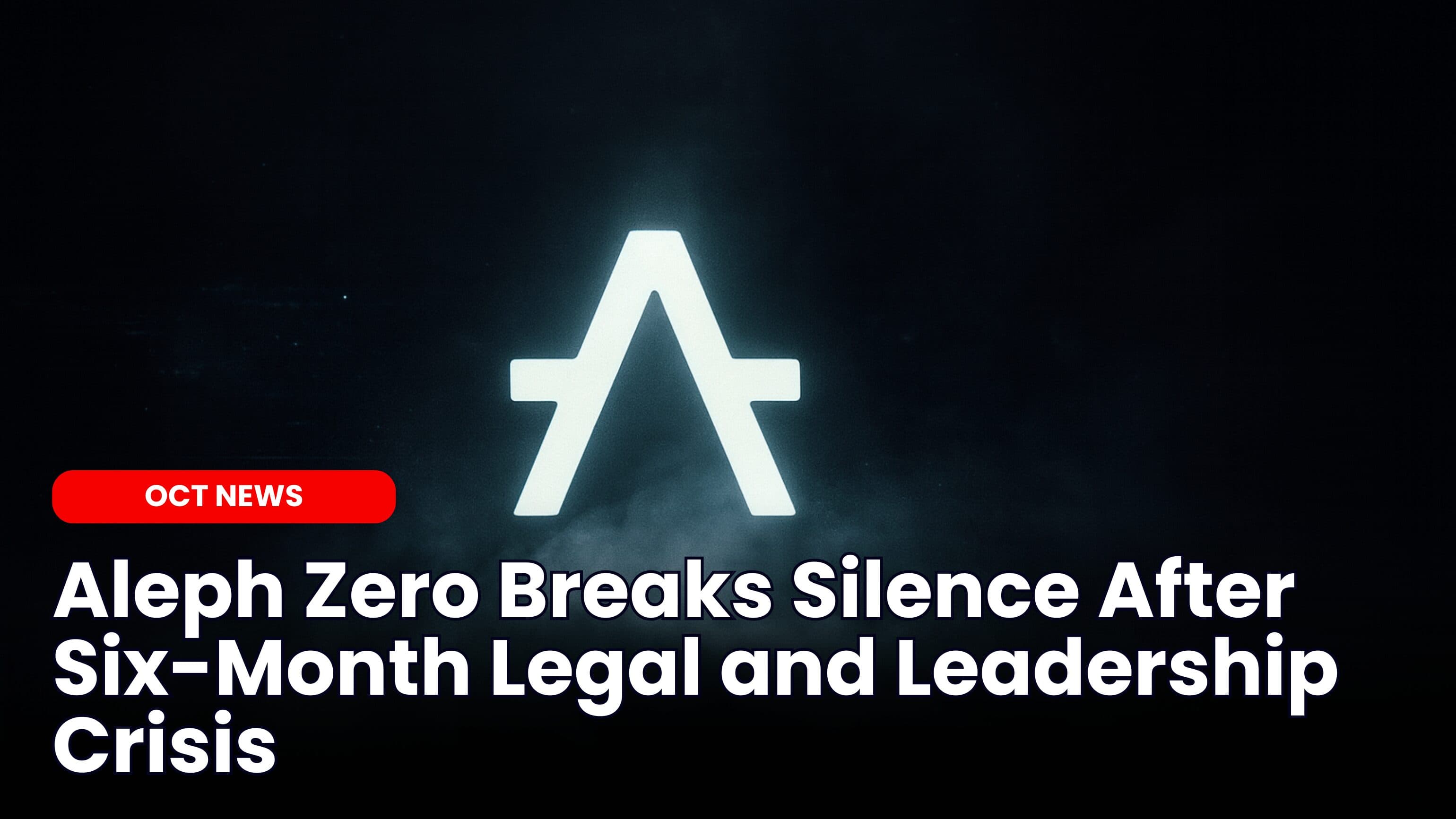 Aleph Zero Breaks Silence After Six-Month Legal and Leadership Crisis image