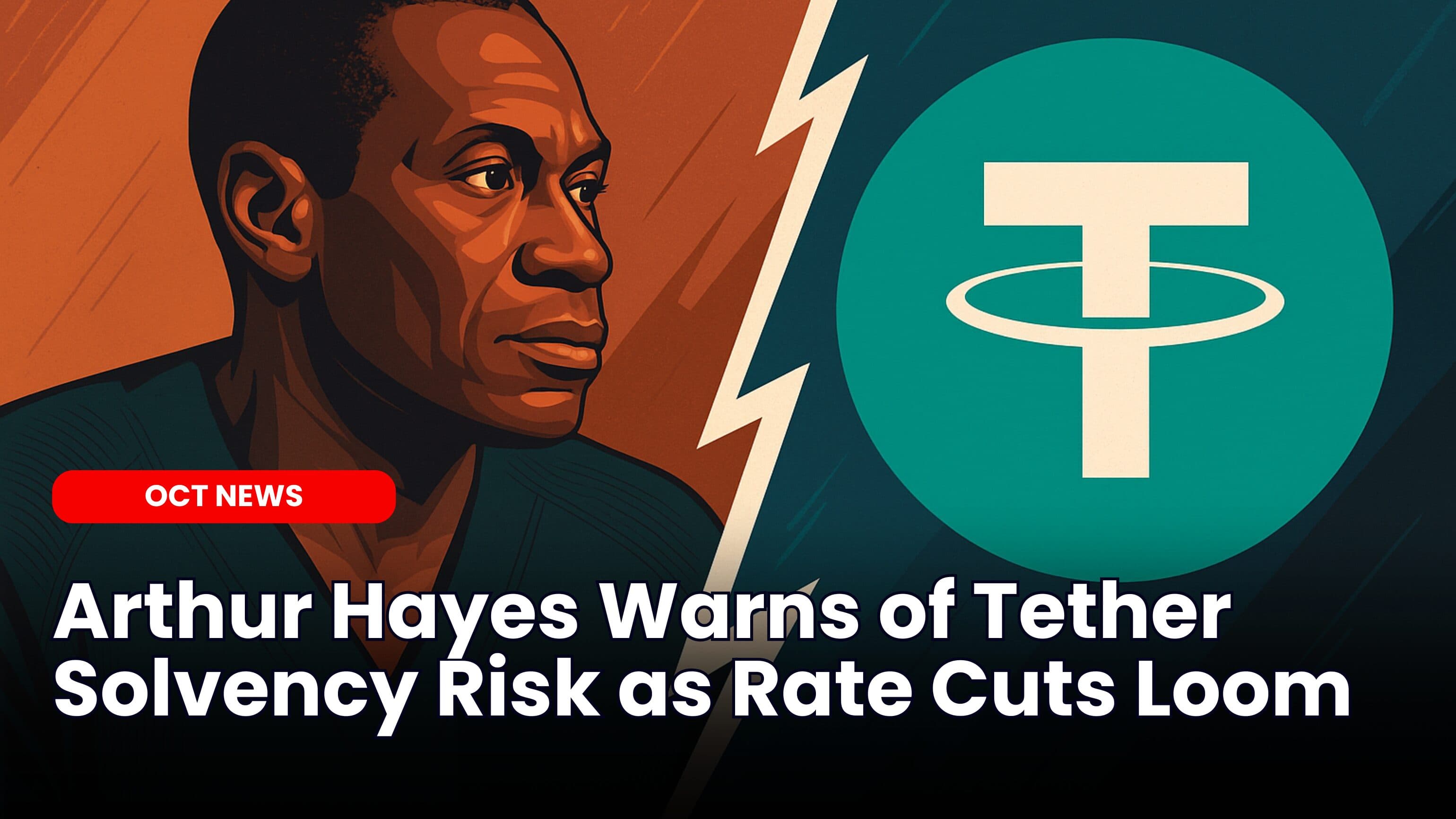 Arthur Hayes Warns of Tether Solvency Risk as Rate Cuts Loom