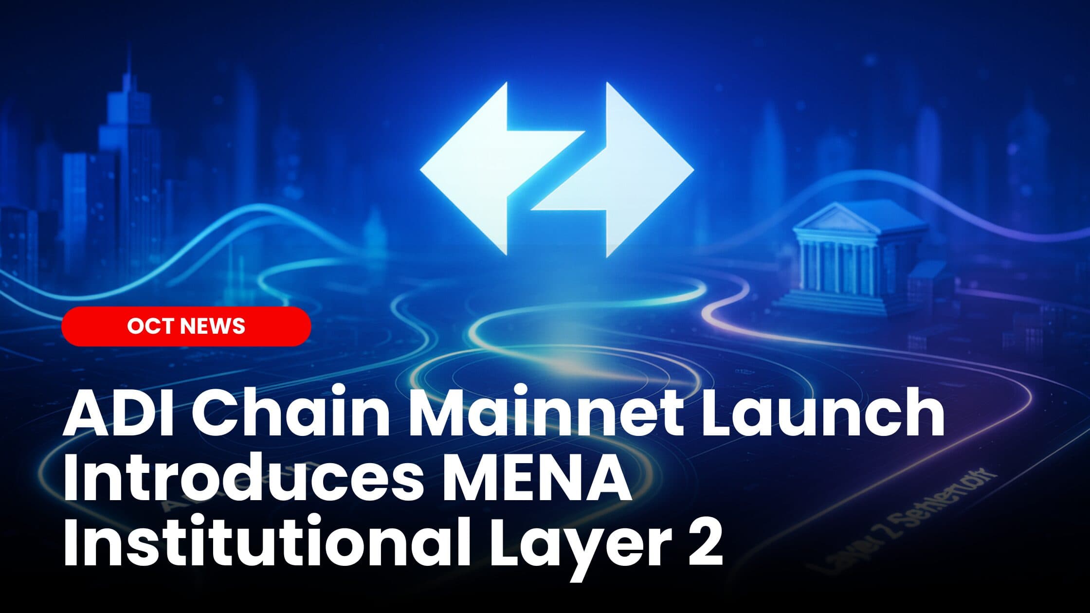 ADI Chain Mainnet Launch: MENA’s Institutional Layer 2 image