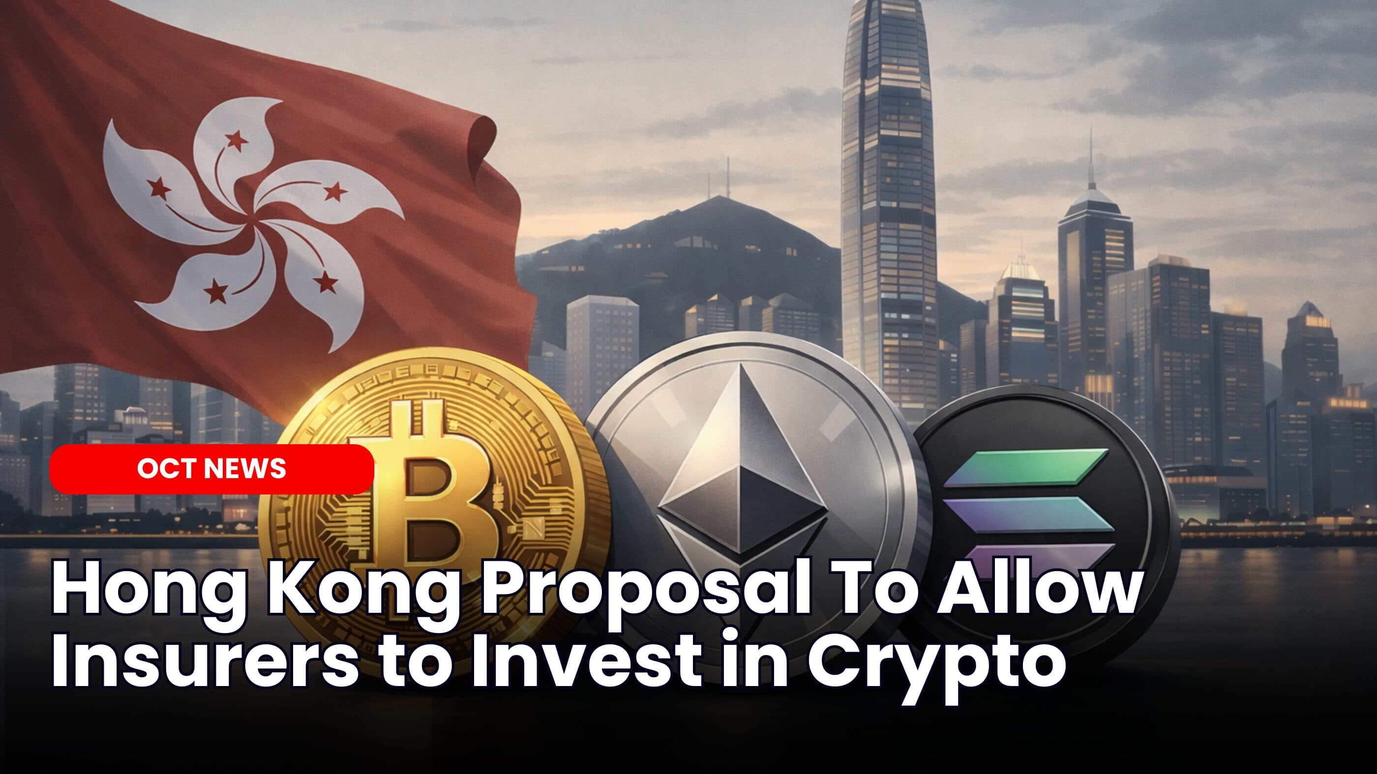Hong Kong Proposal To Allow Insurers to Invest in Crypto